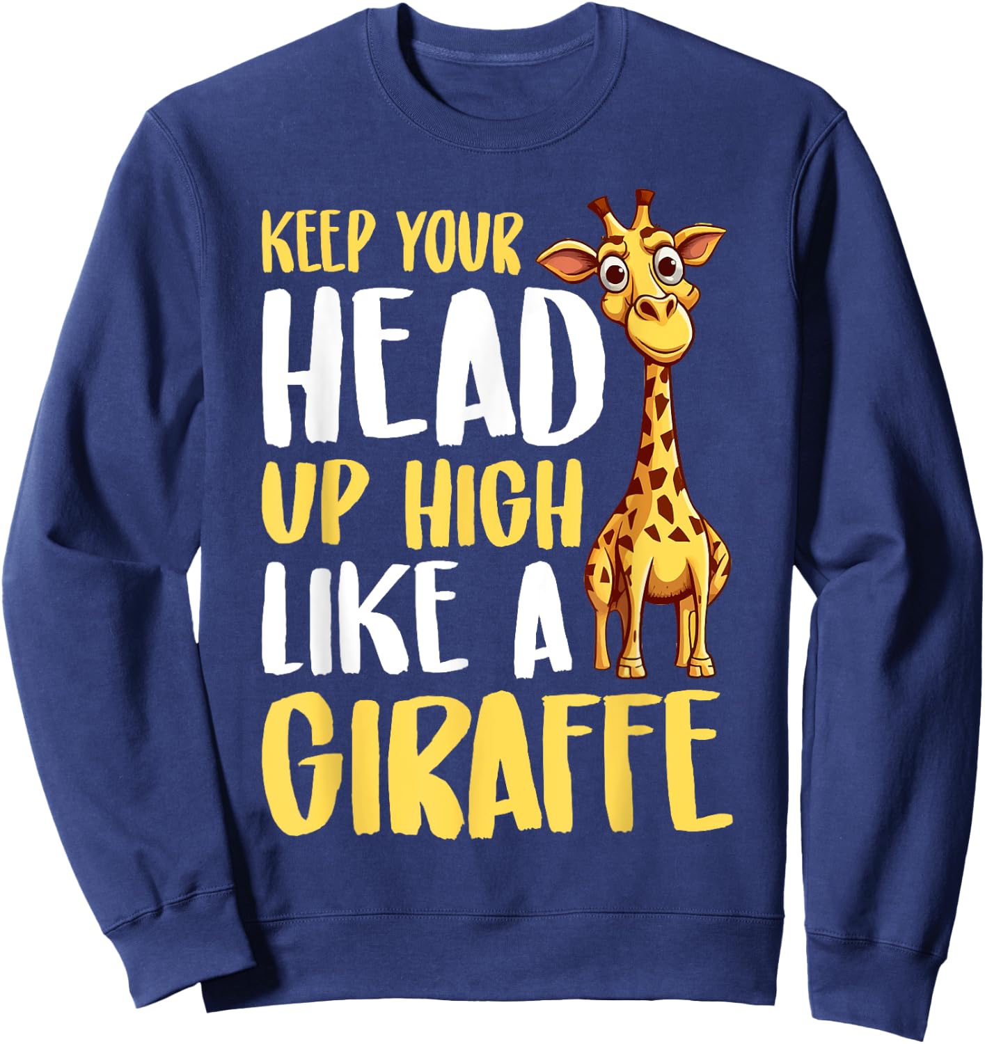 Keep Your Head Up High Like a Giraffe Sweatshirt - Sweatshirt | Navy