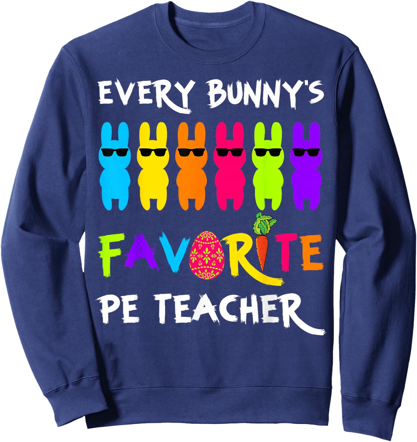 Easter Day Bunny Easter Every Bunny's Favorite PE Teacher Sweatshirt - Sweatshirt | Navy