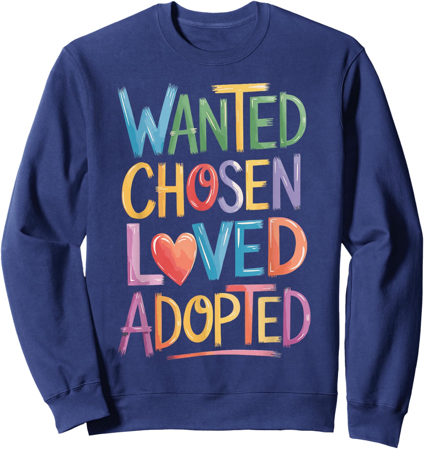Wanted Chosen Loved Adopted Sweatshirt - Sweatshirt | Navy
