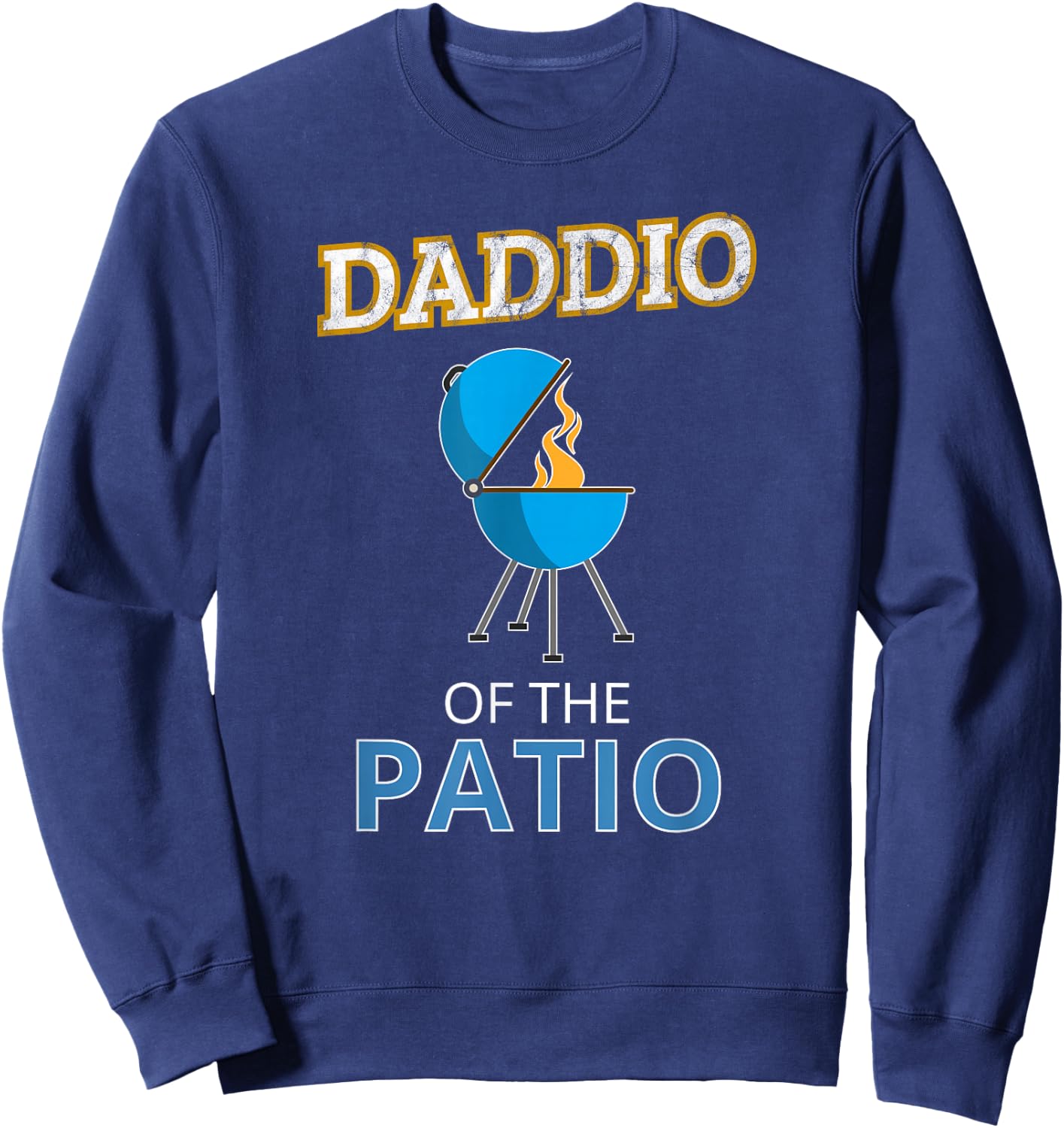 Funny Daddio Of The Patio Fathers Day BBQ Grill Dad Sweatshirt - Sweatshirt | Navy