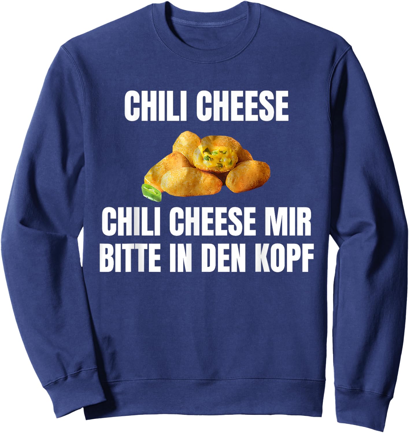 Chilikäse mir bitte in den Kopf Funny , black Sweatshirt - Sweatshirt | Navy