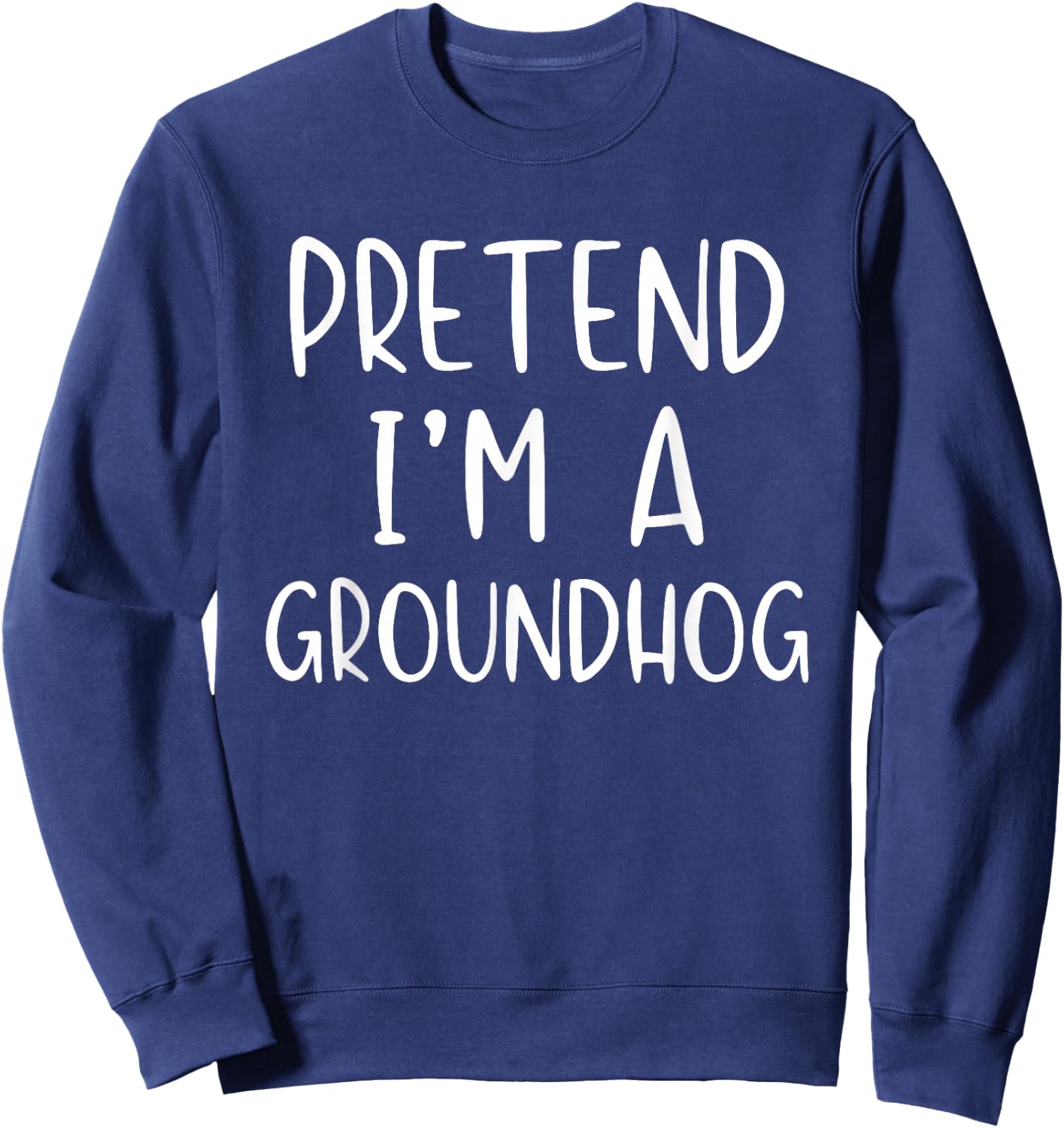 Pretend I'm A Groundhog Costume Halloween Simple Ground-Hog Sweatshirt - Sweatshirt | Navy