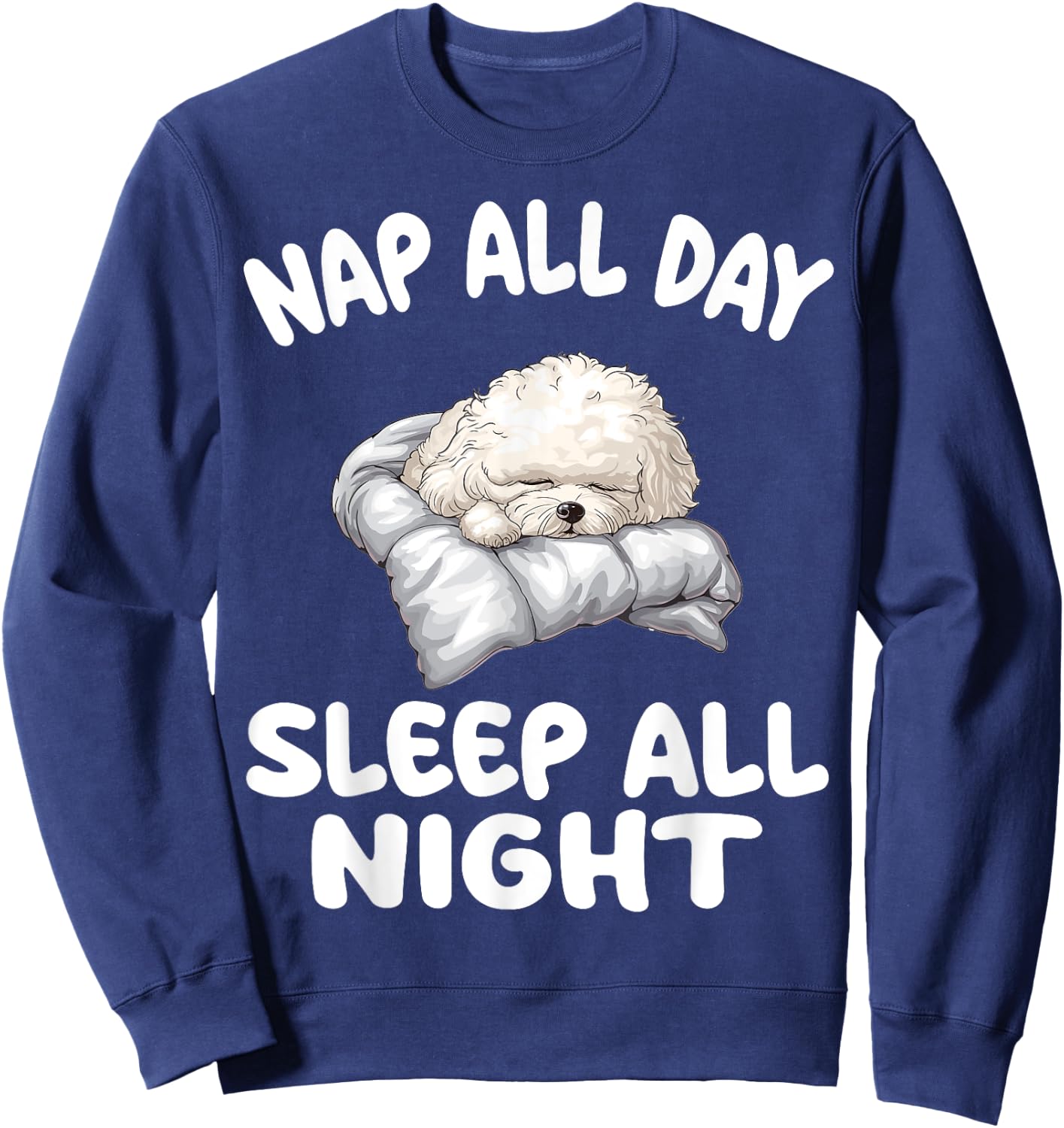 Cute bichon frise pajamas all day long sleep all night Sweatshirt - Sweatshirt | Navy