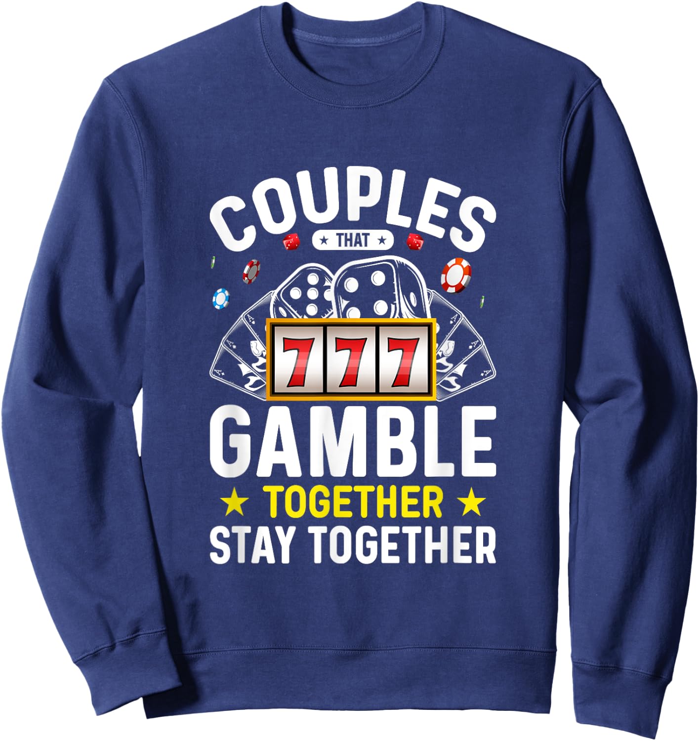Poker Texas Hold'em Gambling Gifts Couples That Gamble Together Stay Together - Black, , Short Sleeve, Modern Style, Letter Print, Casino, Gambling Theme Sweatshirt - Sweatshirt | Navy