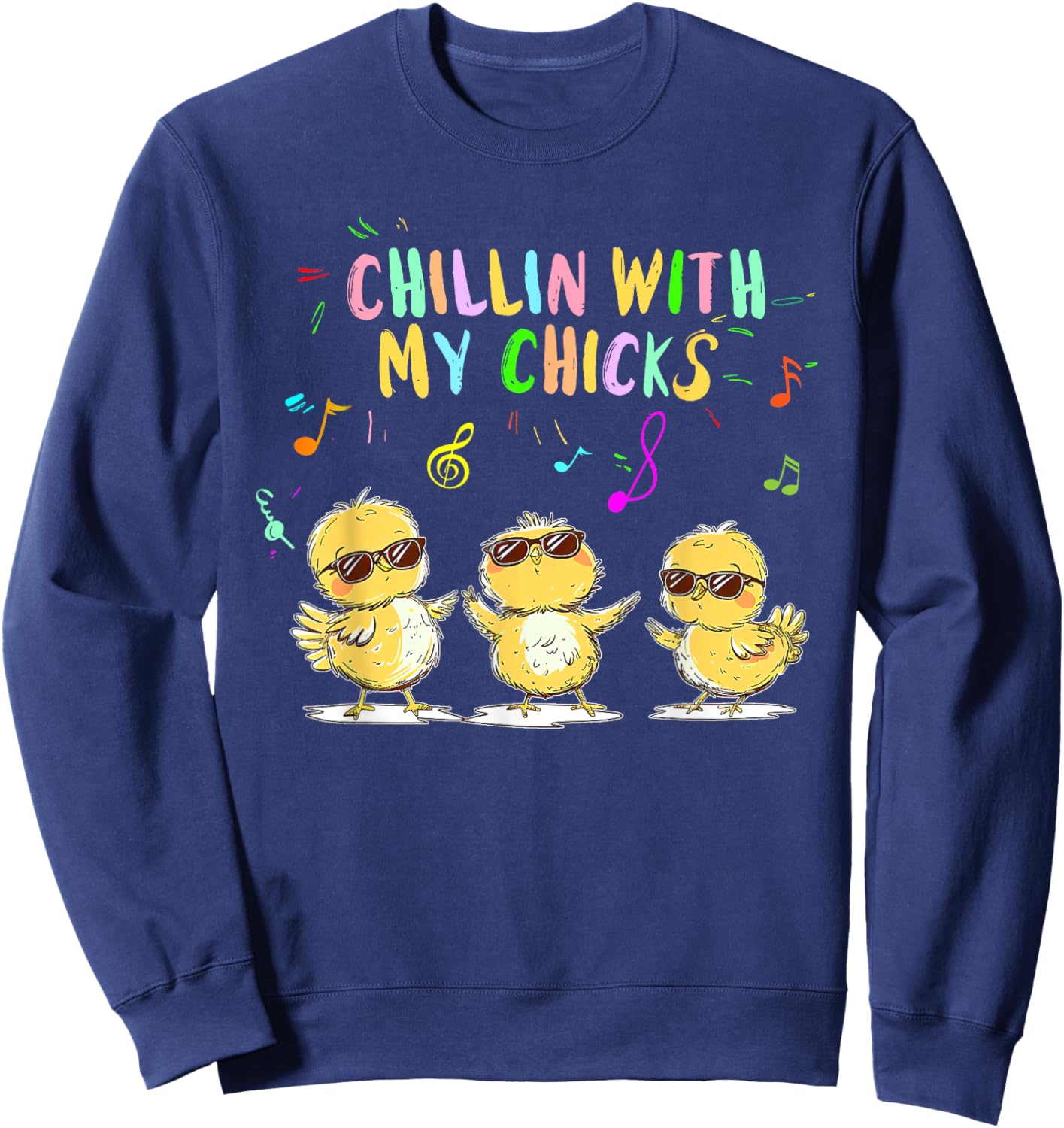 Chillin' With My Chicks Funny Three Chickens Love Music Sweatshirt - Sweatshirt | Navy