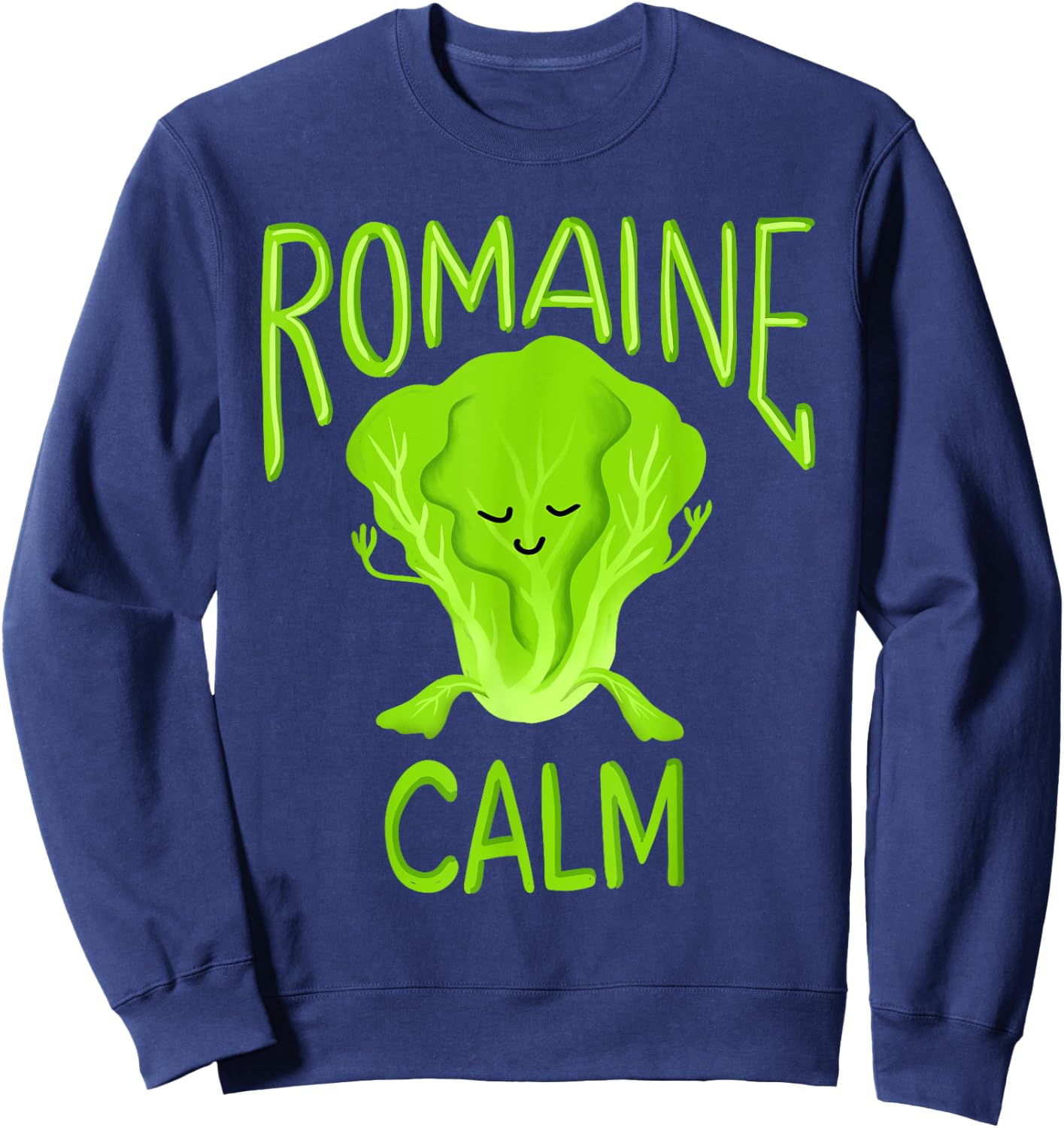 Romaine Calm Funny Pun Gardening Lettuce Vegetable Lovers Sweatshirt - Sweatshirt | Navy