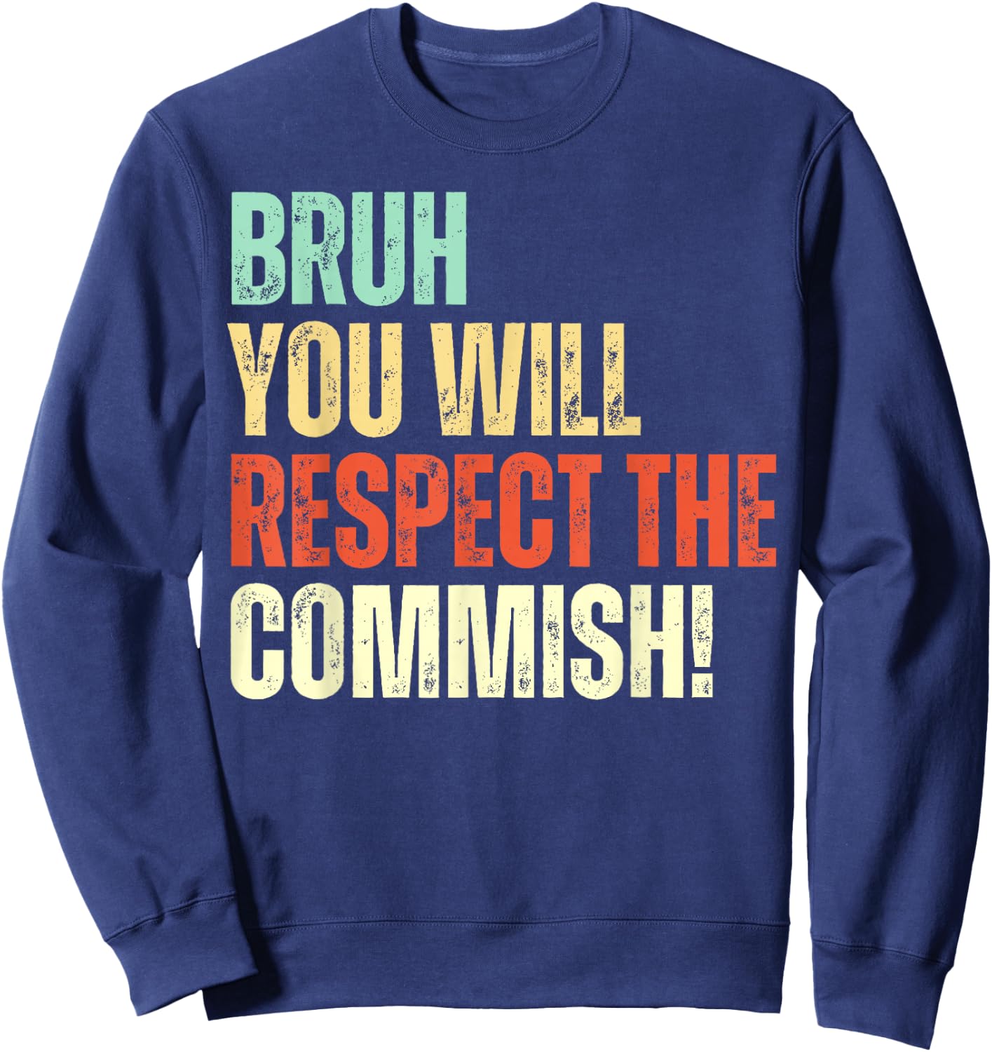 Bruh You Will Respect the Commish Funny Fantasy Football Sweatshirt - Sweatshirt | Navy