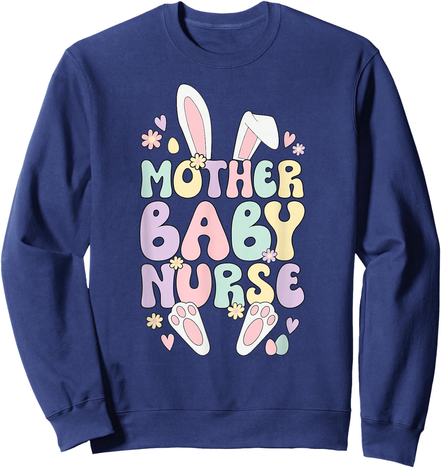 Mother Baby Nurse Easter Bunny Postpartum Nurse Easter Day Sweatshirt - Sweatshirt | Navy
