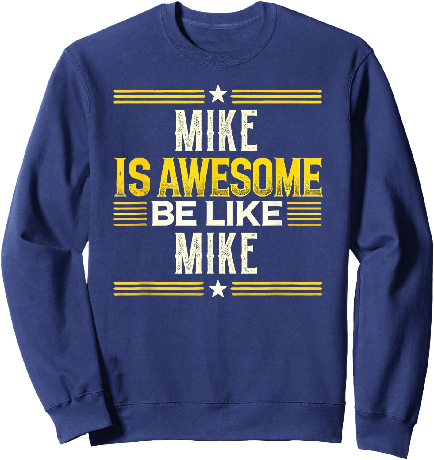MIKE Is Awesome Be Like MIKE Name MIKE Sweatshirt - Sweatshirt | Navy