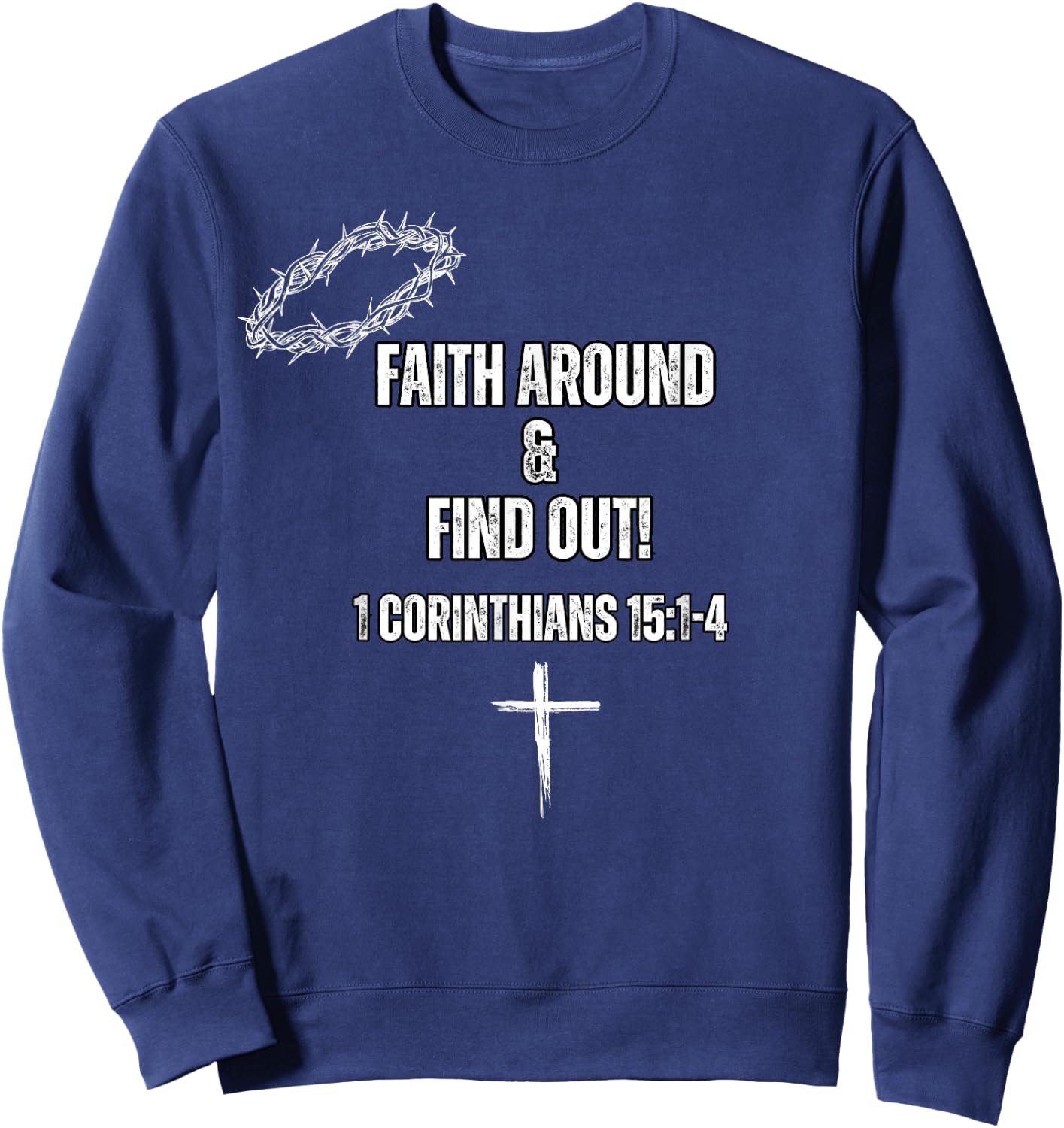 Faith Around and Find out Sweatshirt - Sweatshirt | Navy