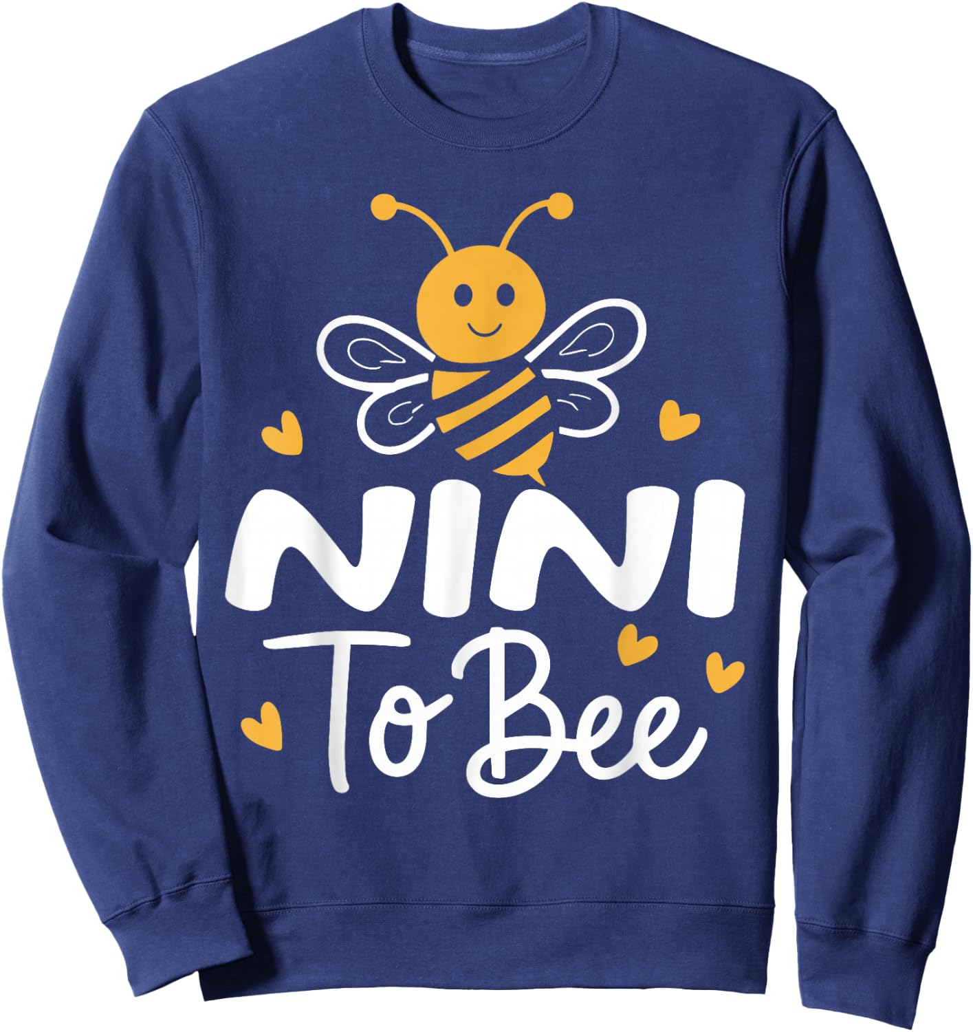 Funny Bee Lover Nini To Bee Mothers Day Sweatshirt - Sweatshirt | Navy