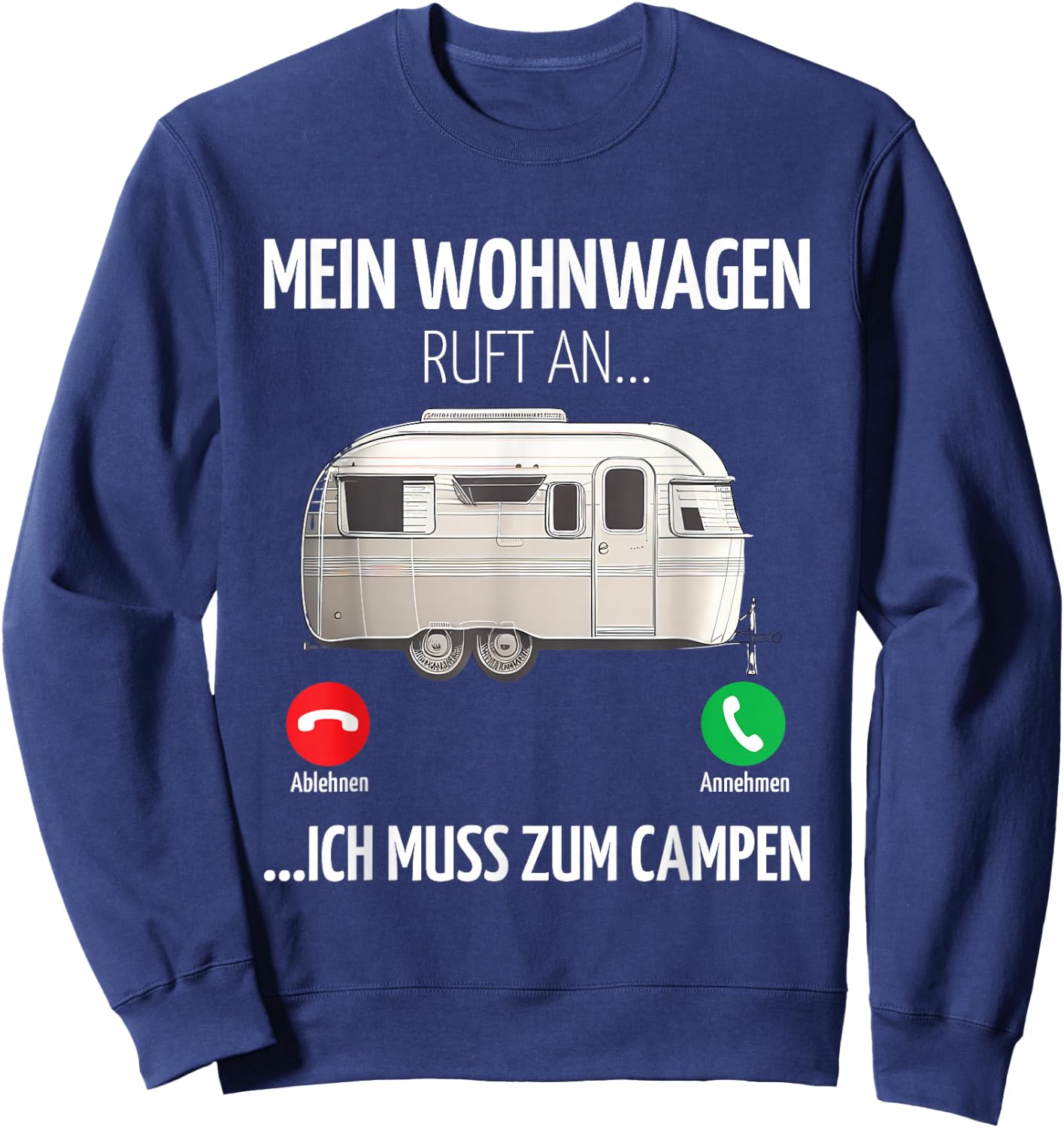 Mein Wohnwagen ruft an muss zum Camping , black Sweatshirt - Sweatshirt | Navy