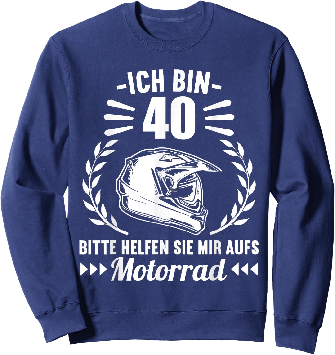 Ich bin 40 bitte helfen Sie mir aufs Motorrad 40 Geburtstag Sweatshirt - Sweatshirt | Navy