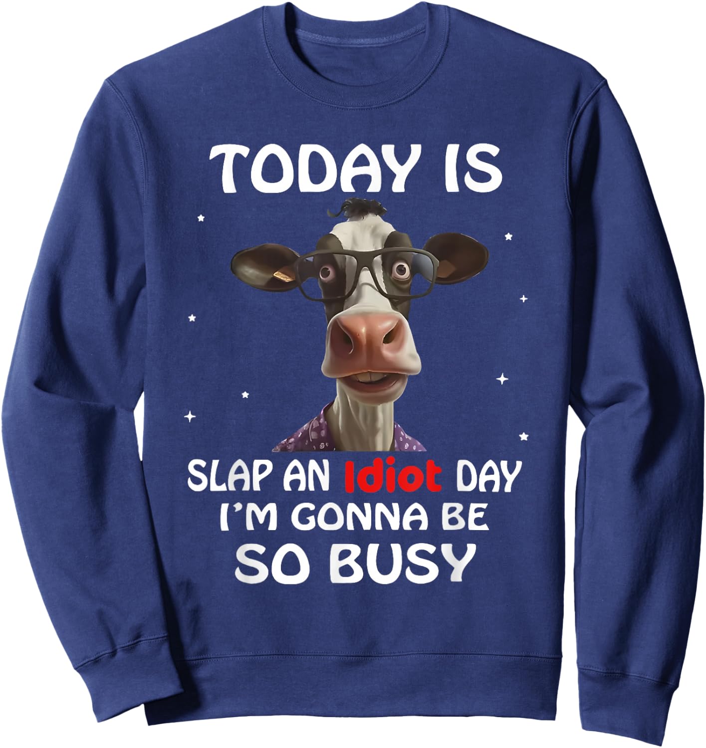 Today is Slap an Idiot Day I'm Gonna Be So Busy Sweatshirt - Sweatshirt | Navy