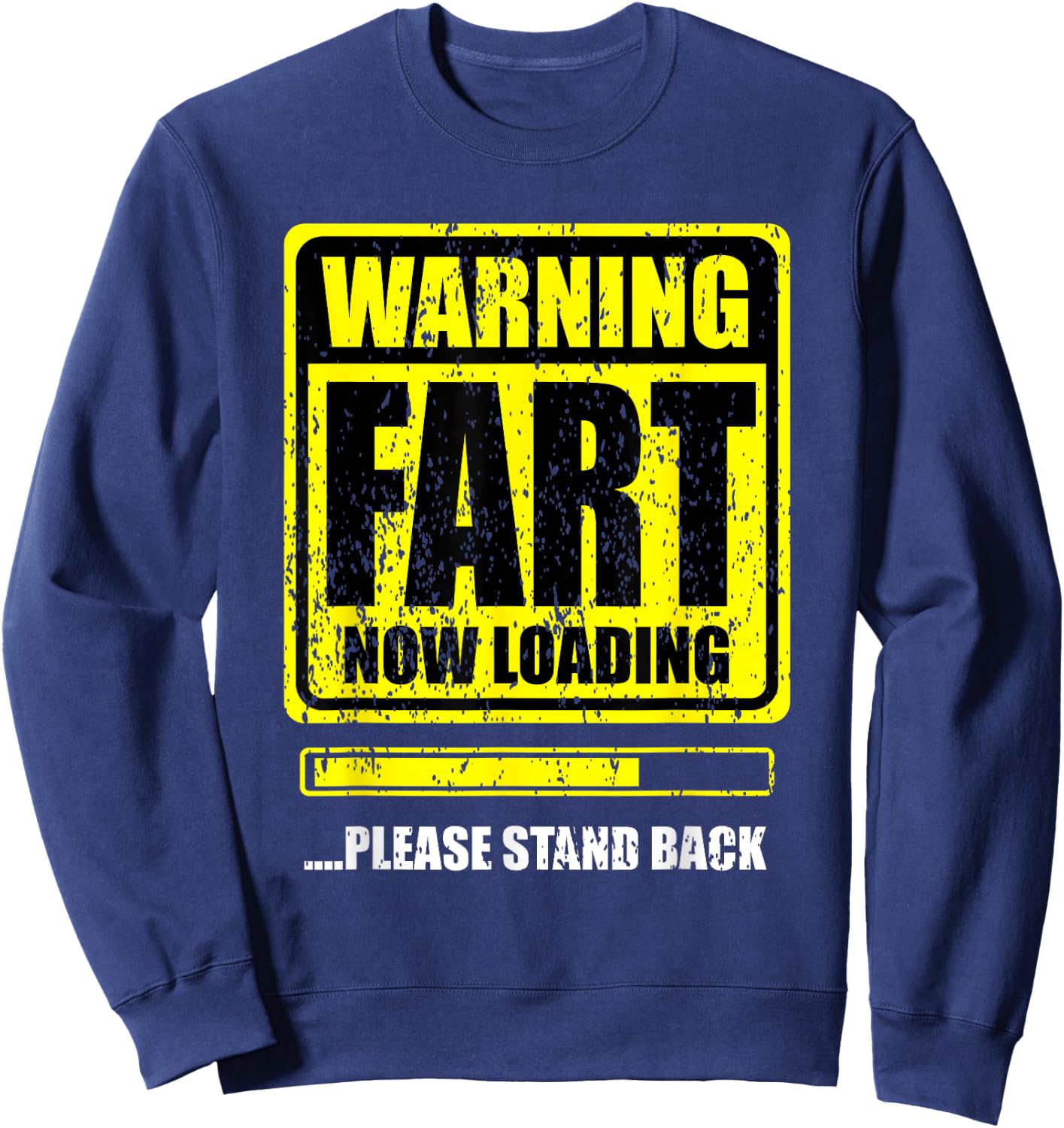 Warning! Fart Now Loading. Please Stand Up Sweatshirt - Sweatshirt | Navy