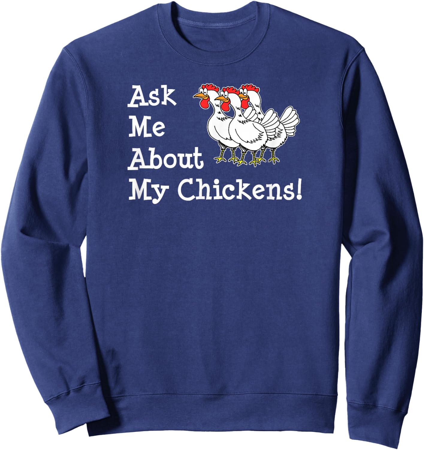 Ask Me About My Chickens Pet Backyard Chicken Owner Sweatshirt - Sweatshirt | Navy