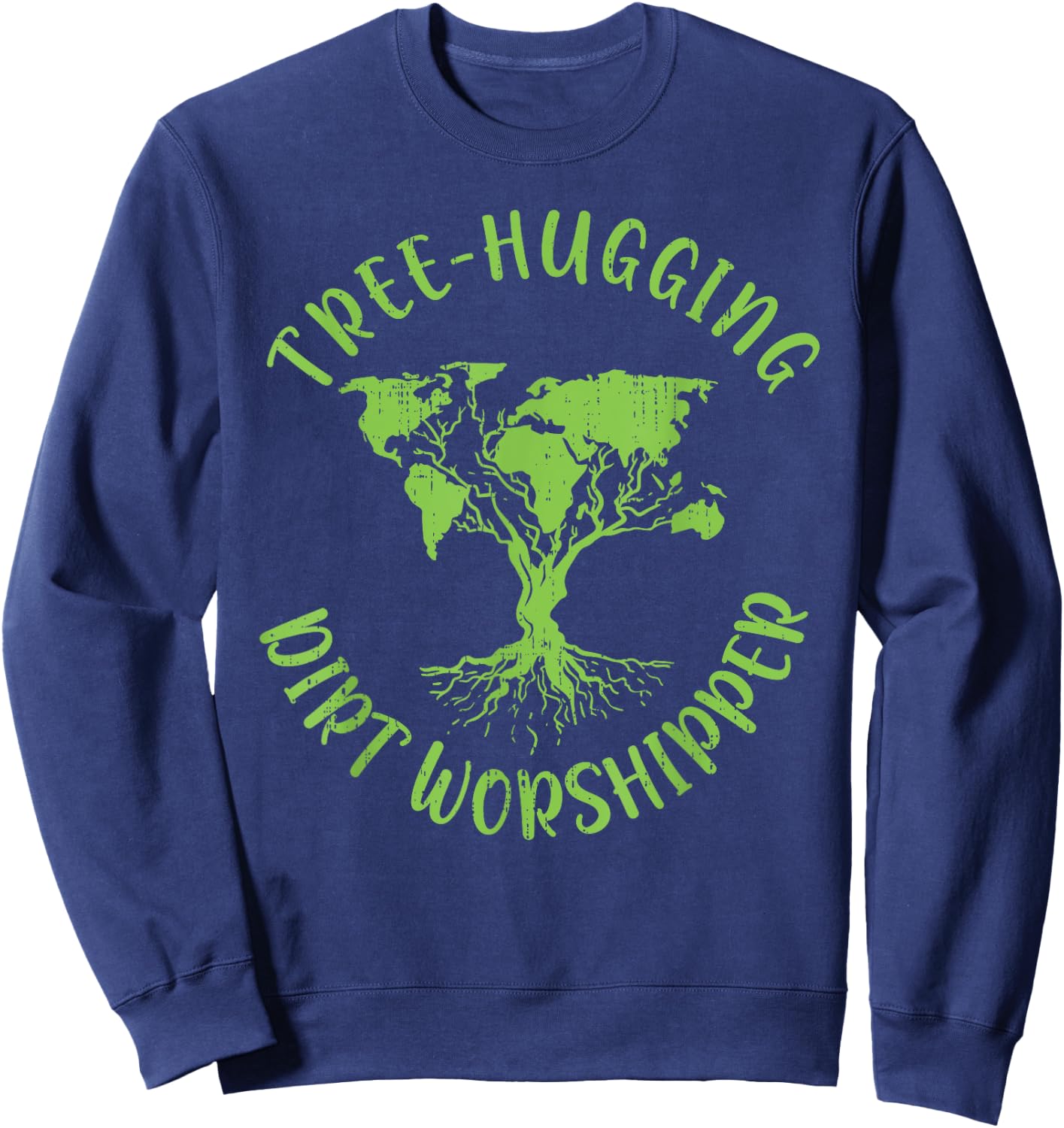 Tree Hugging Dirt Worshipper Cute World Map Tree Earth Day Sweatshirt - Sweatshirt | Navy