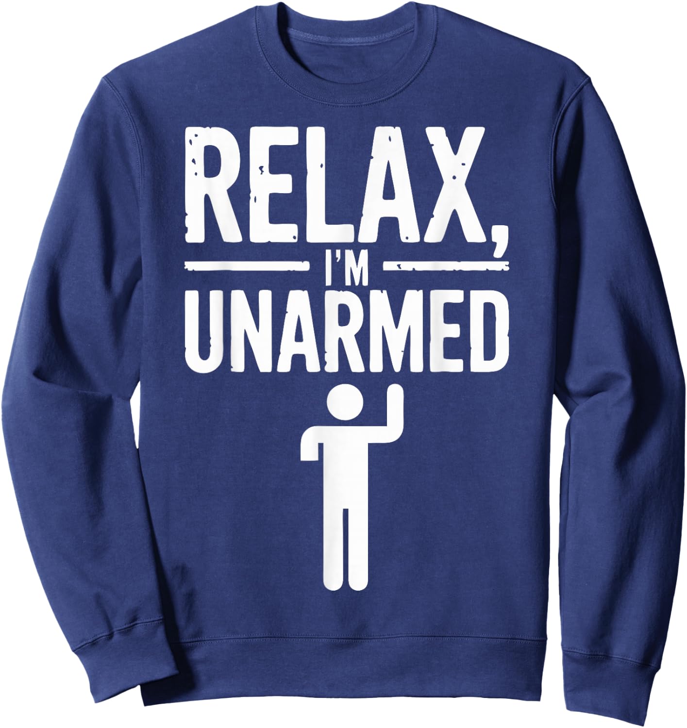 Relax I'm Unarmed Sweatshirt - Sweatshirt | Navy