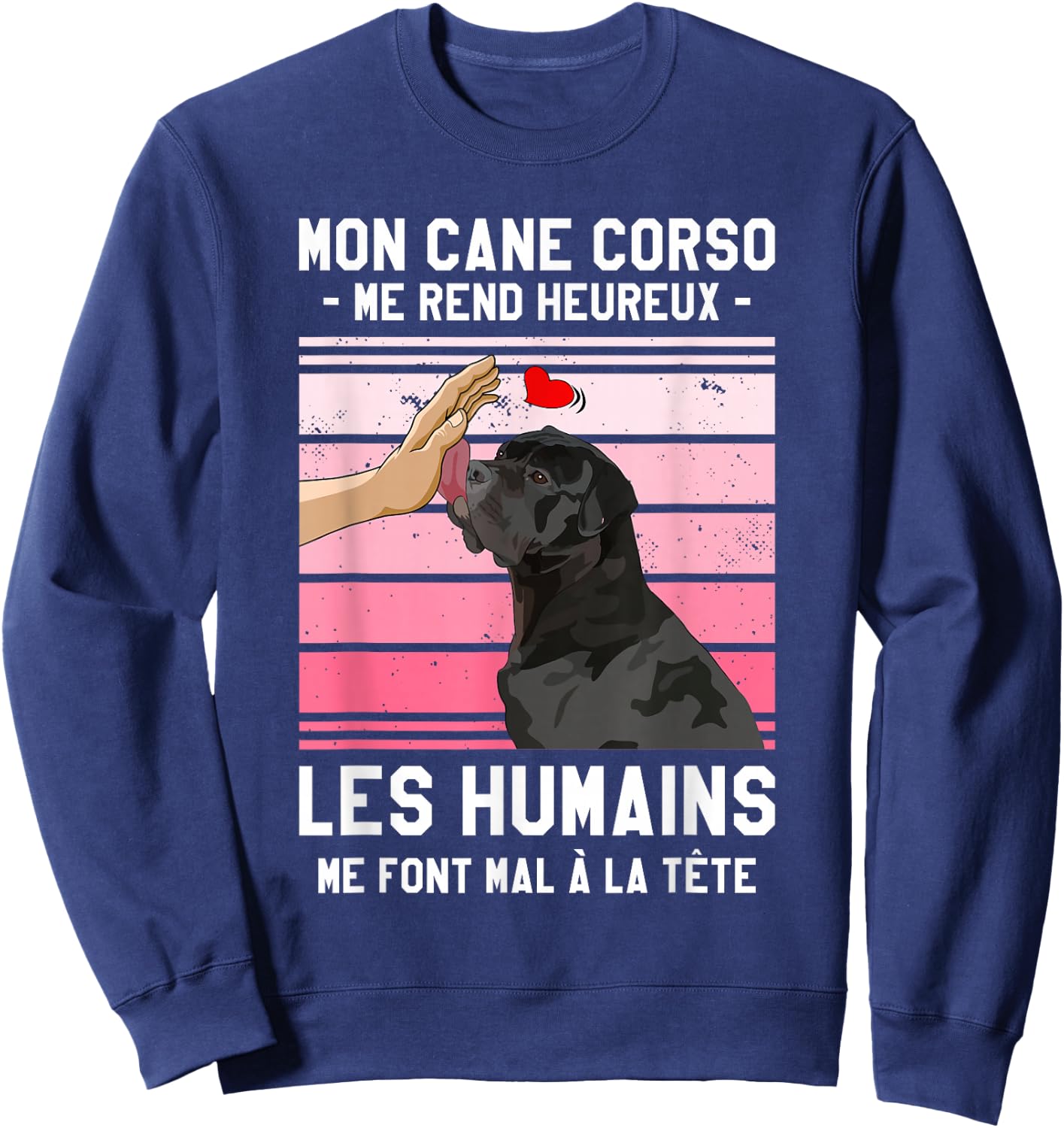 Mon Cane Corso Makes Me Happy Humans , Black, S Sweatshirt - Sweatshirt | Navy