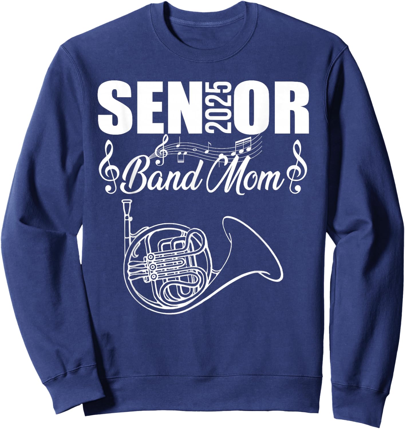 Senior Band Mom 2025 Marching Band Class of 2025 French horn Sweatshirt - Sweatshirt | Navy