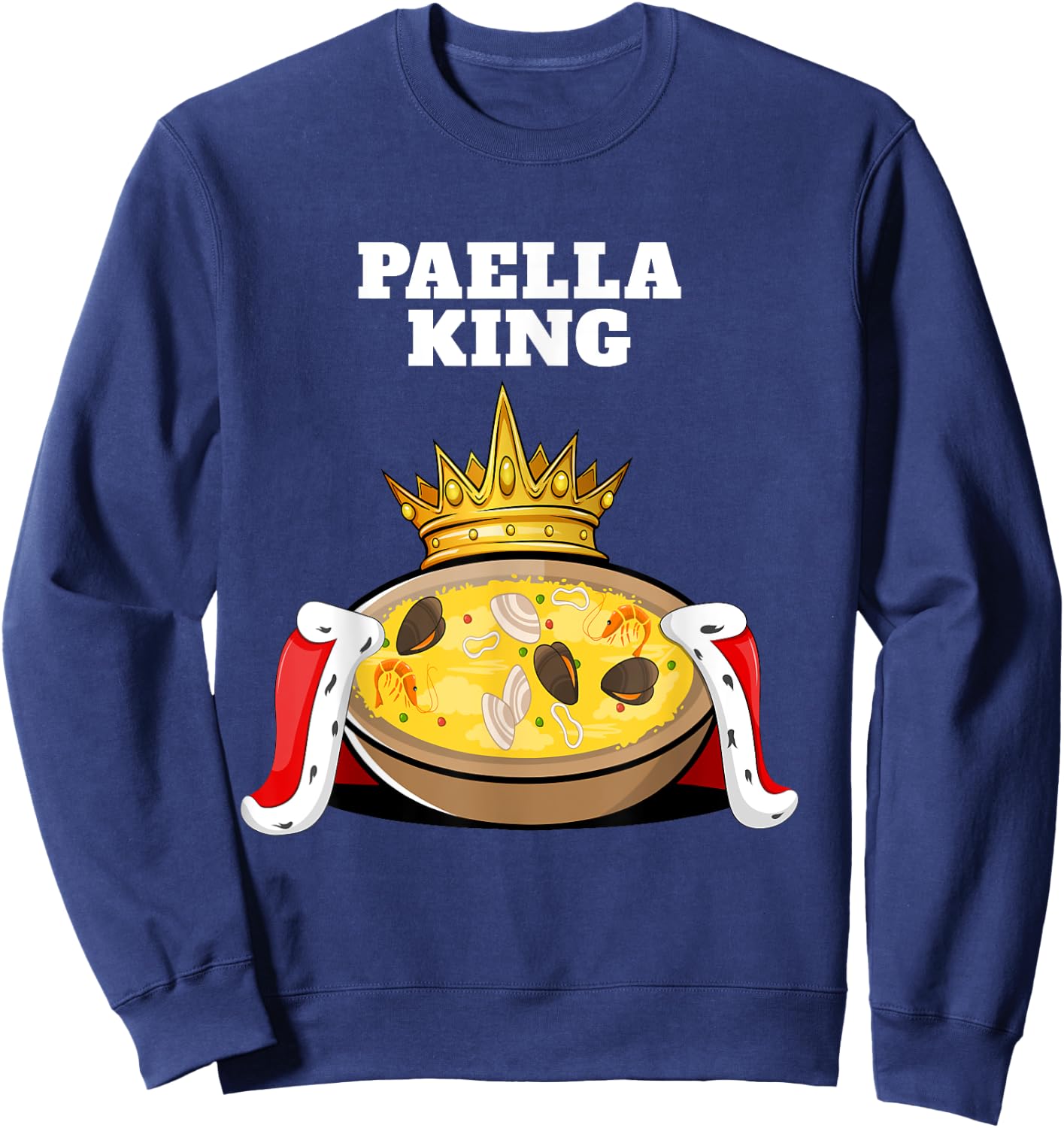 Paella King | Paella Lover Shirt | Food Spanish Paella Sweatshirt - Sweatshirt | Navy
