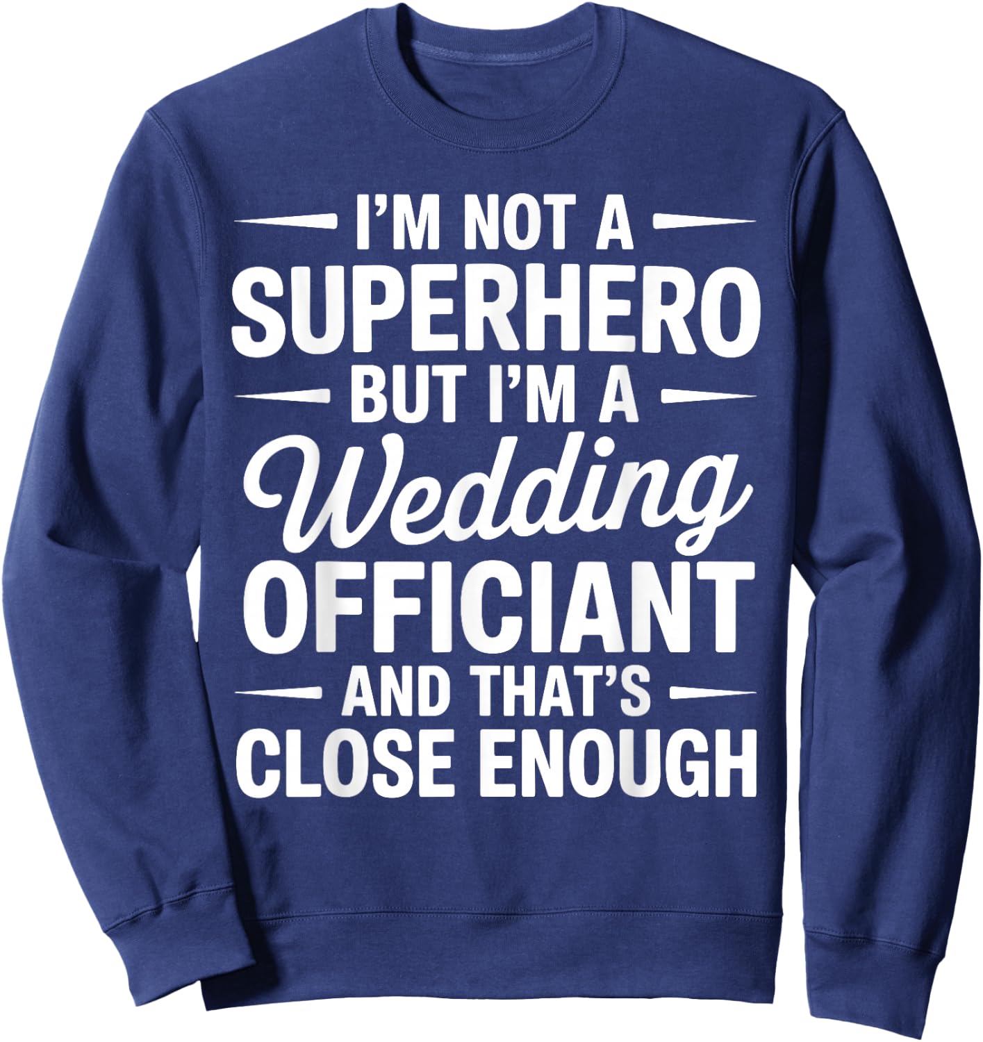 Funny Wedding Officiant Art Women Wedding Officiant Sweatshirt - Sweatshirt | Navy