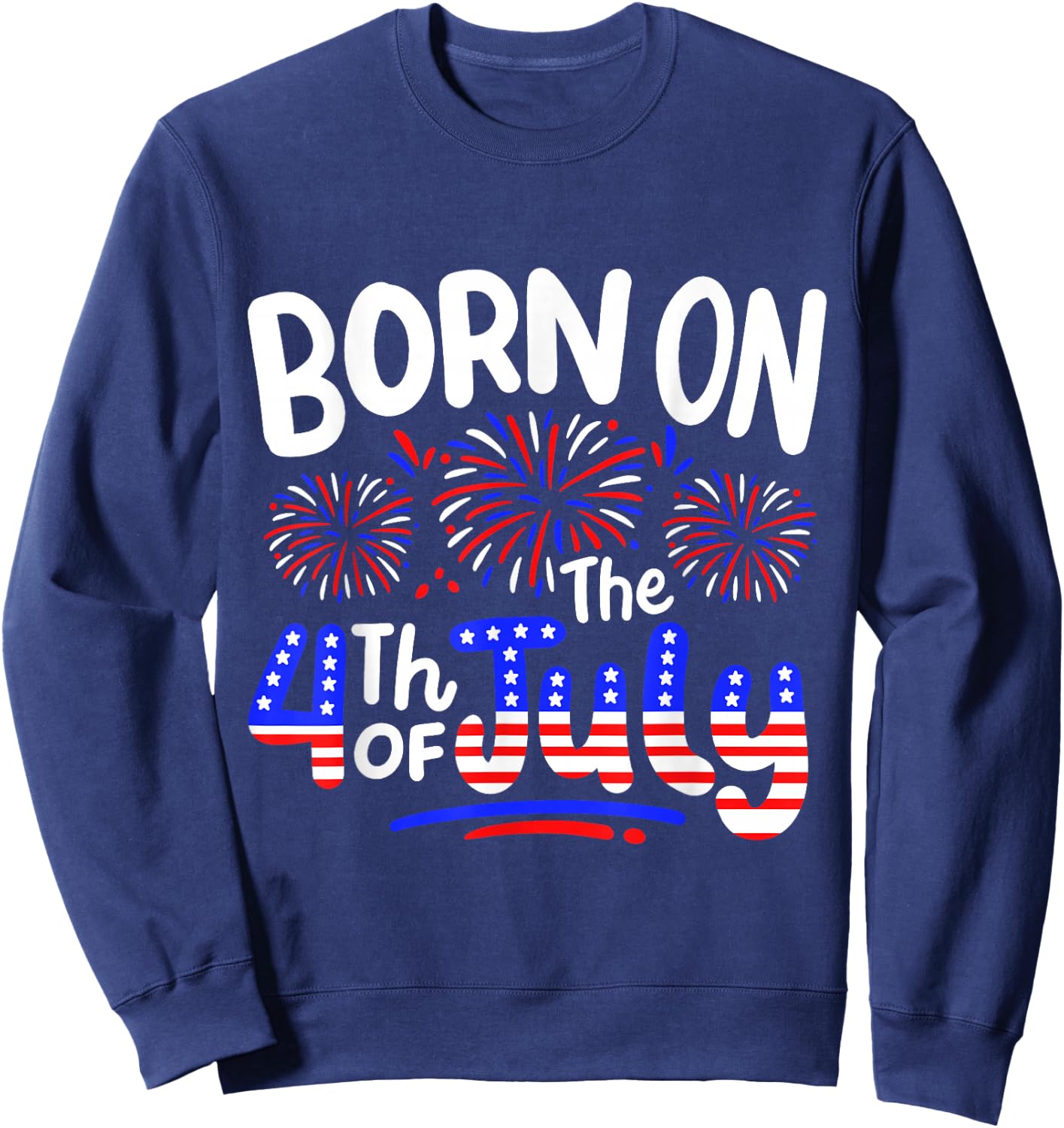 Born On The 4th Of July Birthday Party USA Men Women Kids Sweatshirt - Sweatshirt | Navy