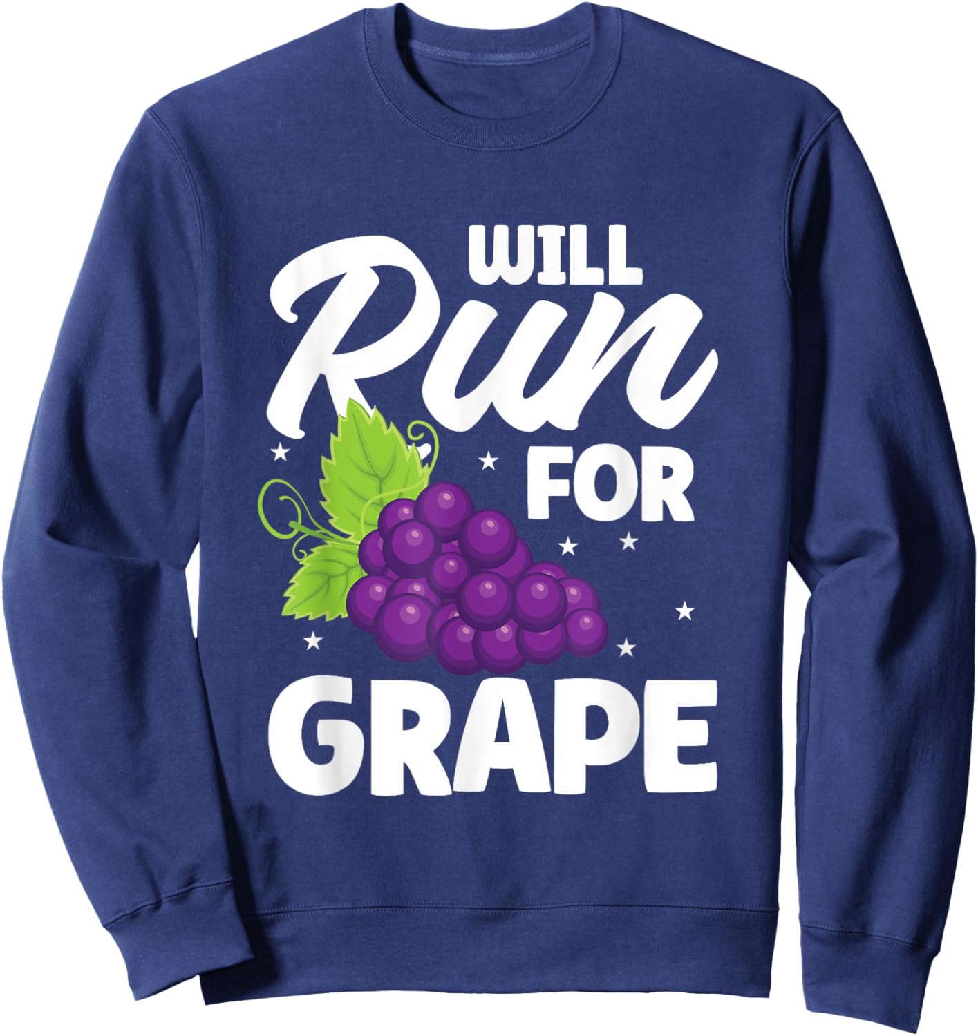 Will Run For Grape - Funny Grape Saying Sweatshirt - Sweatshirt | Navy