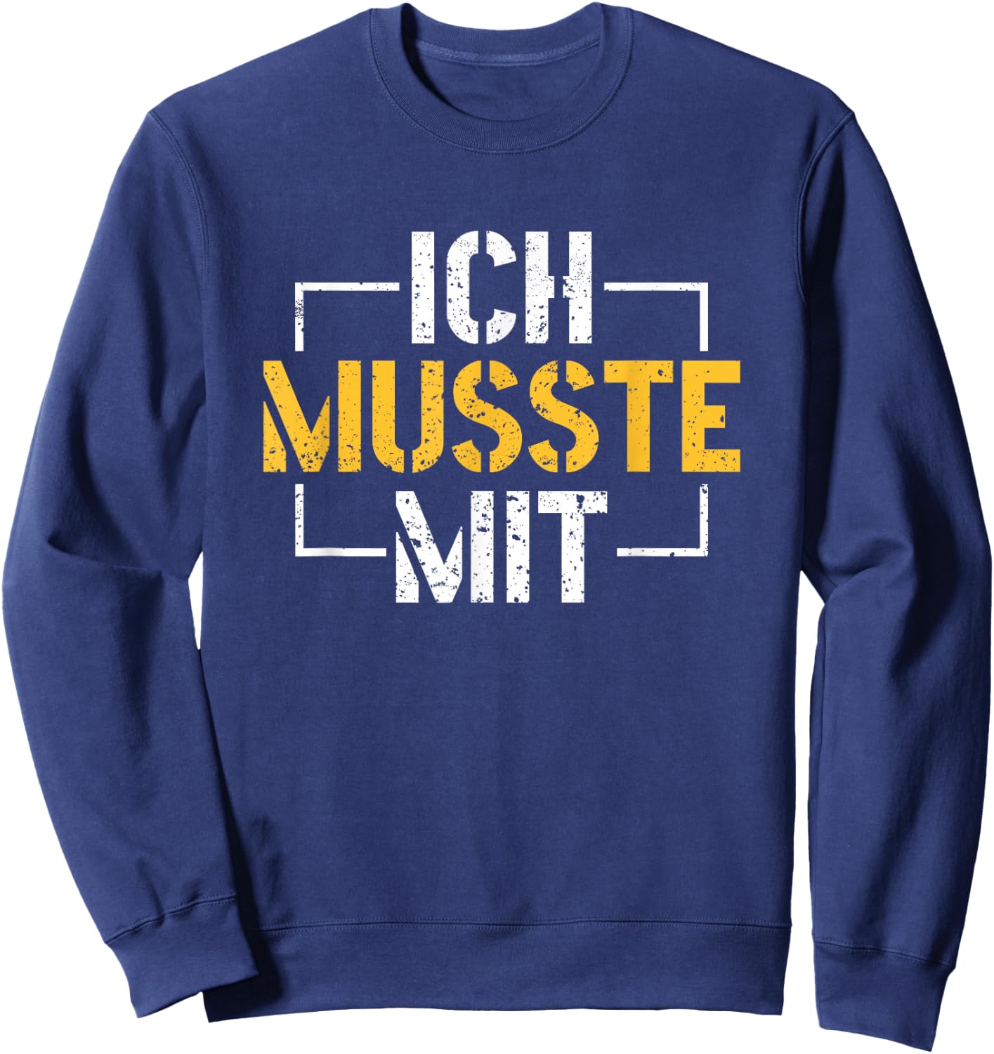 Büro Humor Sarkasmus Ich Musste Mit Sweatshirt - Sweatshirt | Navy
