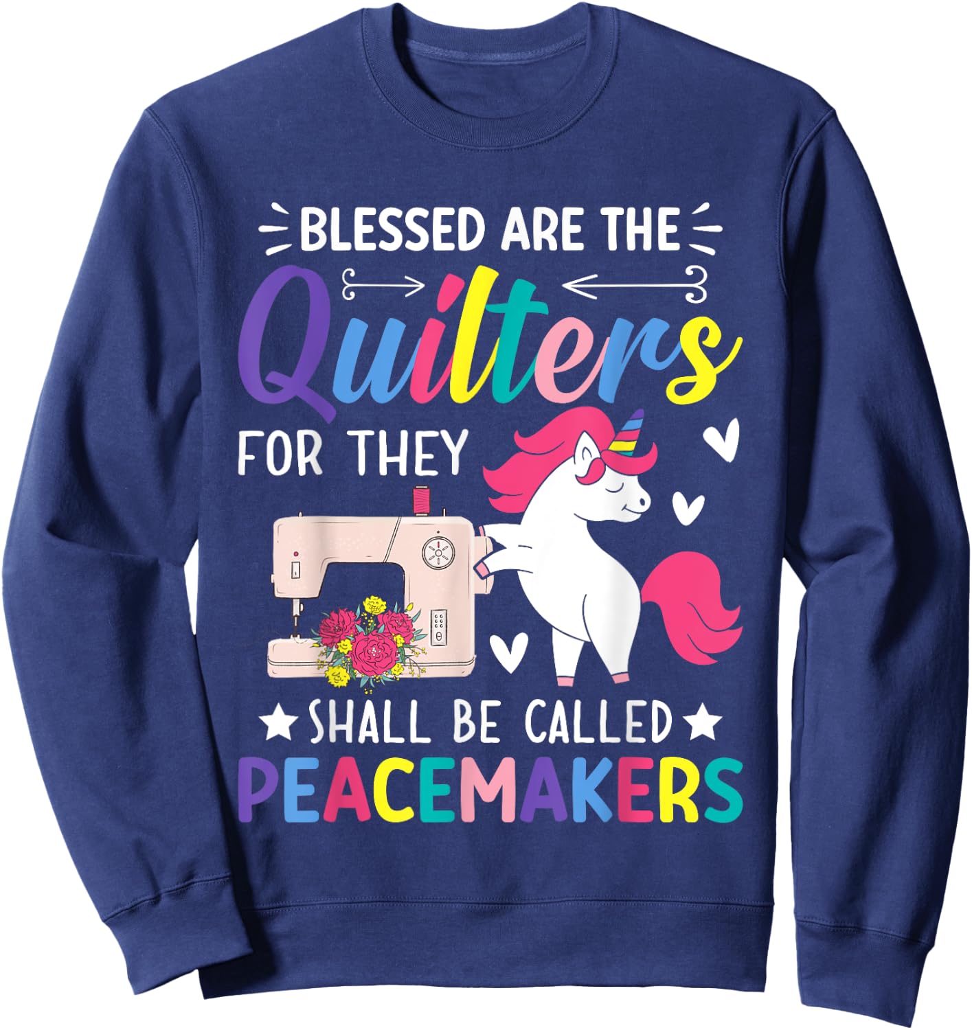 The Quilters Shall Be Called Peacemakers Quilting Sewing Sweatshirt - Sweatshirt | Navy