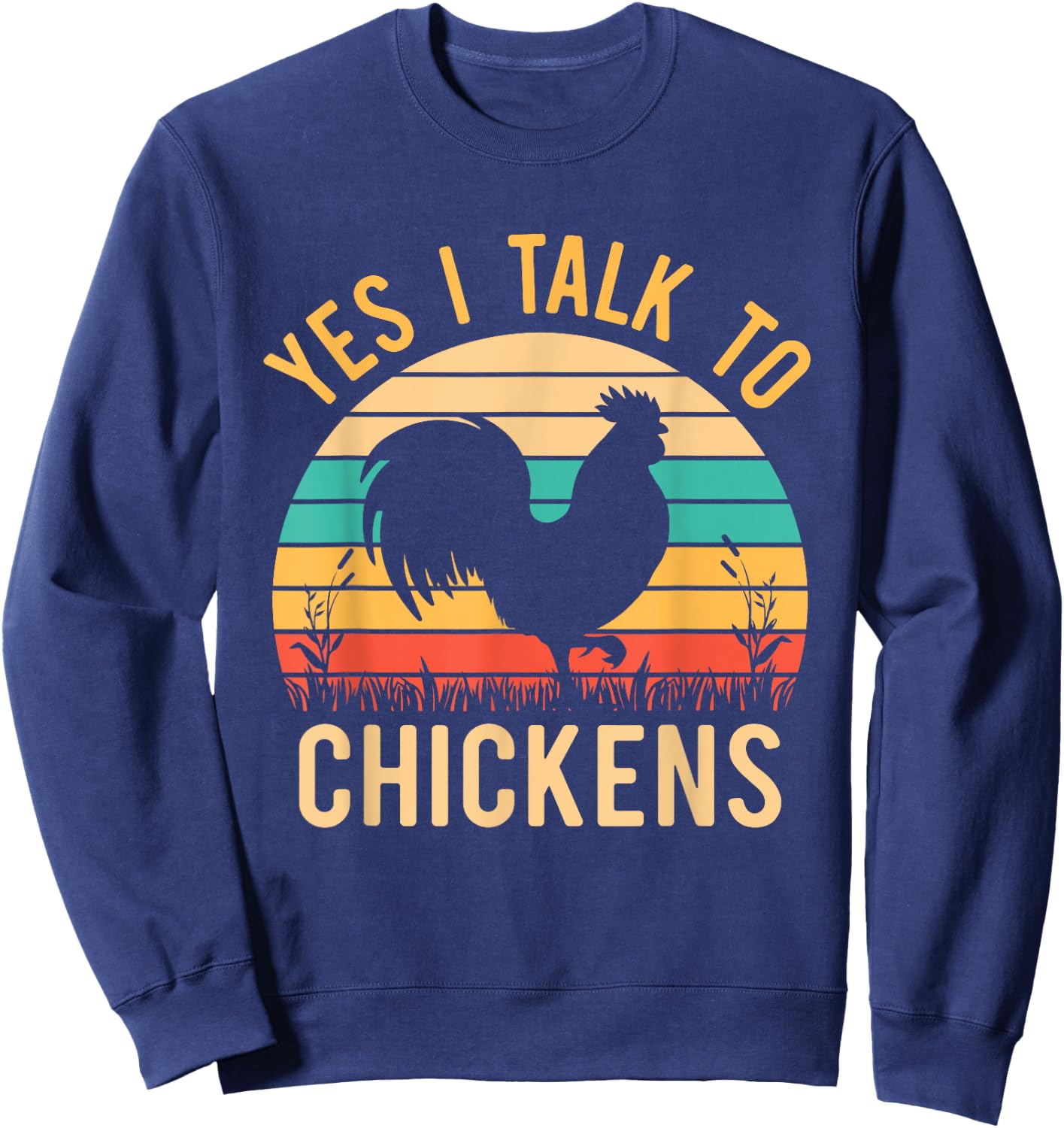 Yes I Talk To Chickens - Funny Farmer Love Chicken whisperer Sweatshirt - Sweatshirt | Navy