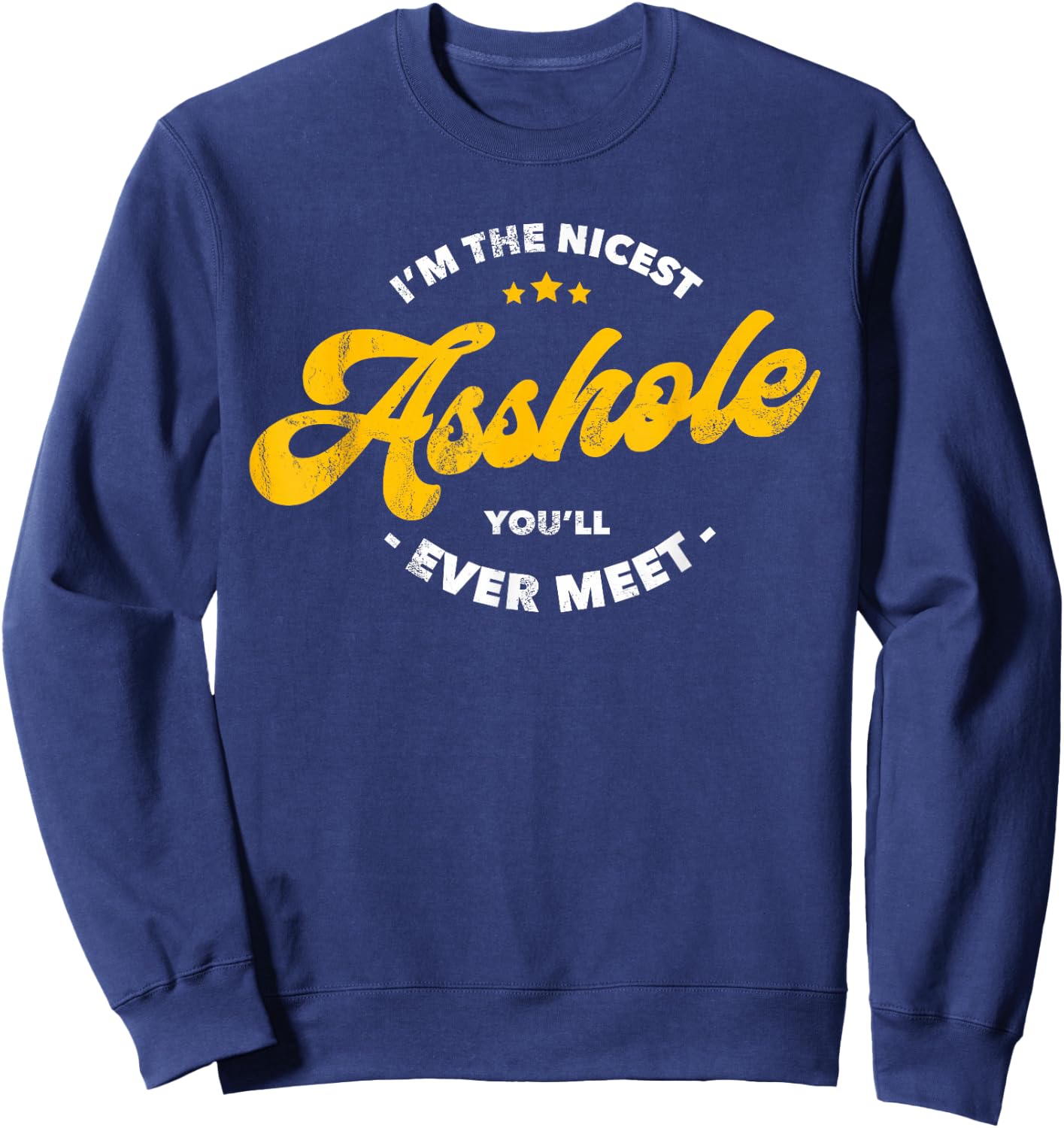 I'm The Nicest Asshole You'll Ever Meet Sweatshirt - Sweatshirt | Navy