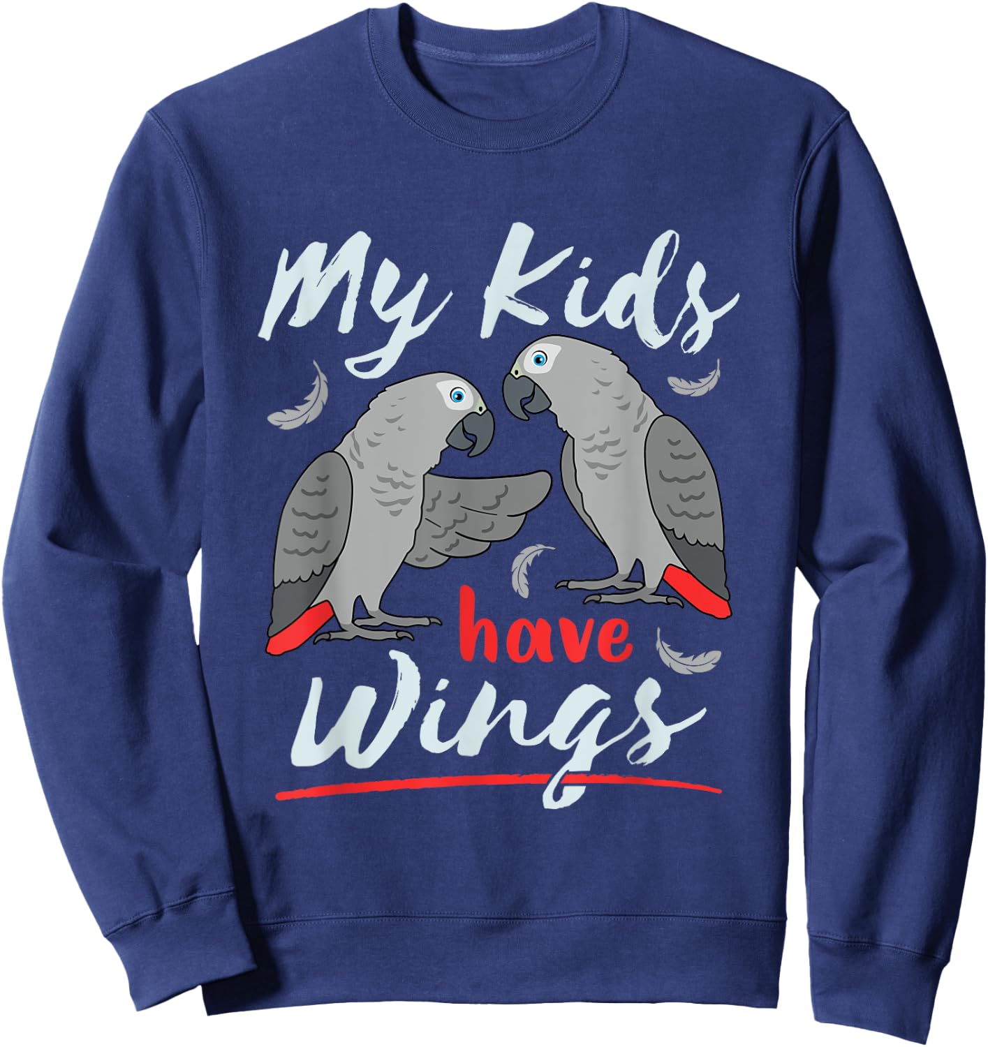 African Grey Parrot Mom Dad Cute Pet Bird My Kids Have Wings Sweatshirt - Sweatshirt | Navy