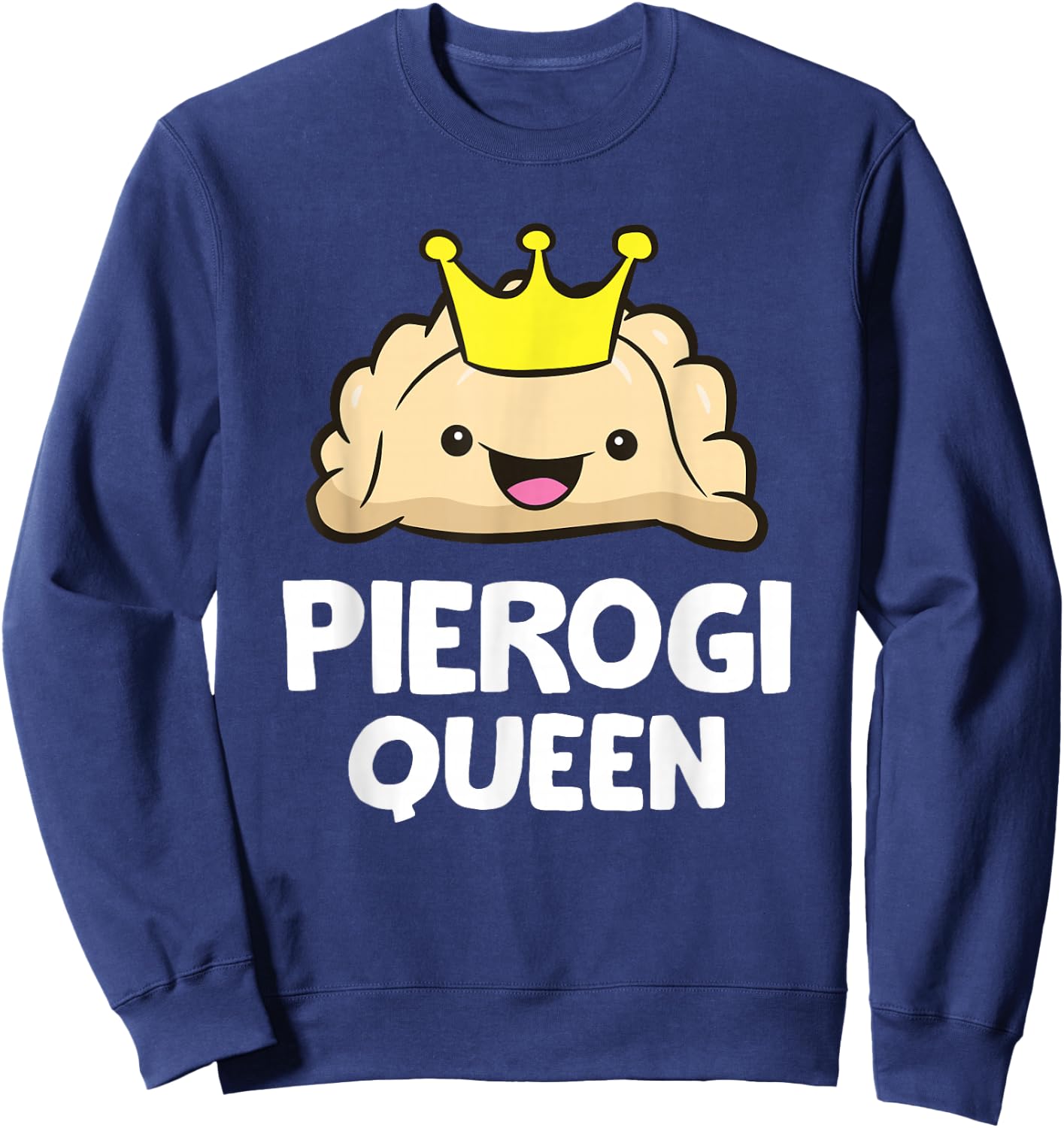 Pierogi King Pierogi Queen Polish Pierogi Funny Pierogi Sweatshirt - Sweatshirt | Navy