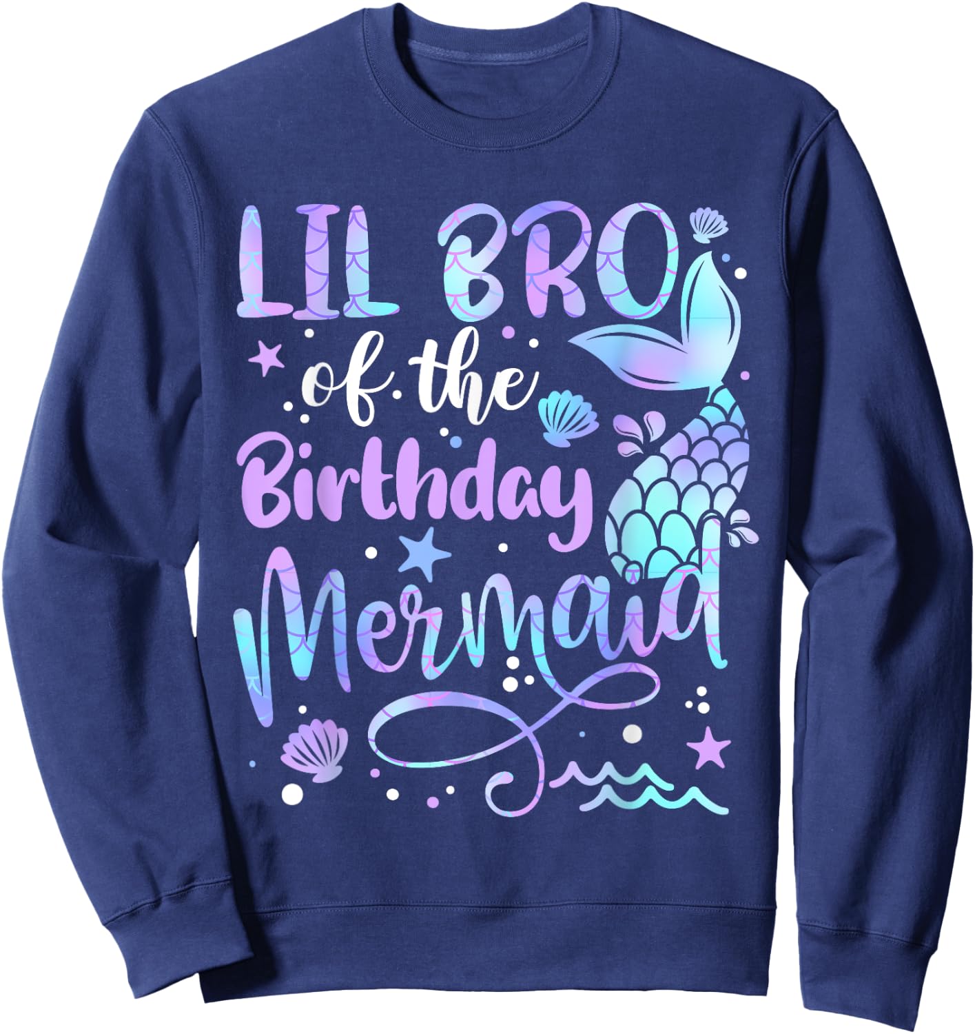 Lil Bro Of The Birthday Mermaid Matching Family Father's Day Sweatshirt - Sweatshirt | Navy