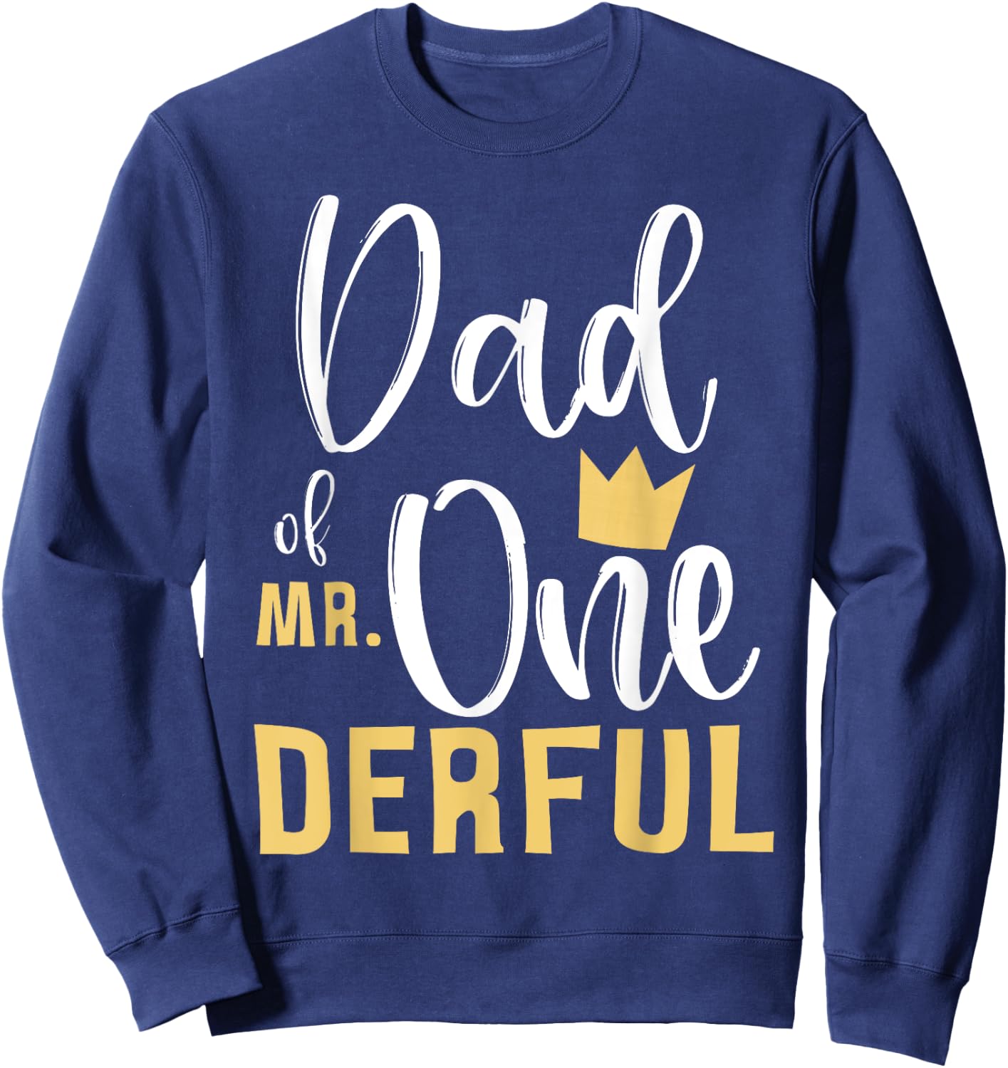 Dad of Mr Onederful 1st Birthday First One-Derful Matching Sweatshirt - Sweatshirt | Navy