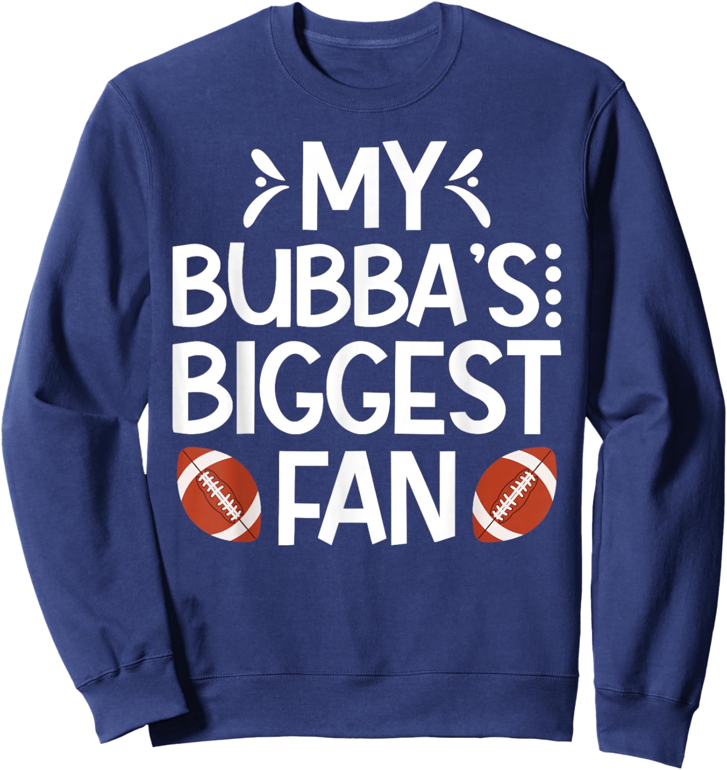 Bubba's Biggest Fan Football Brother Of A Football Player Sweatshirt - Sweatshirt | Navy