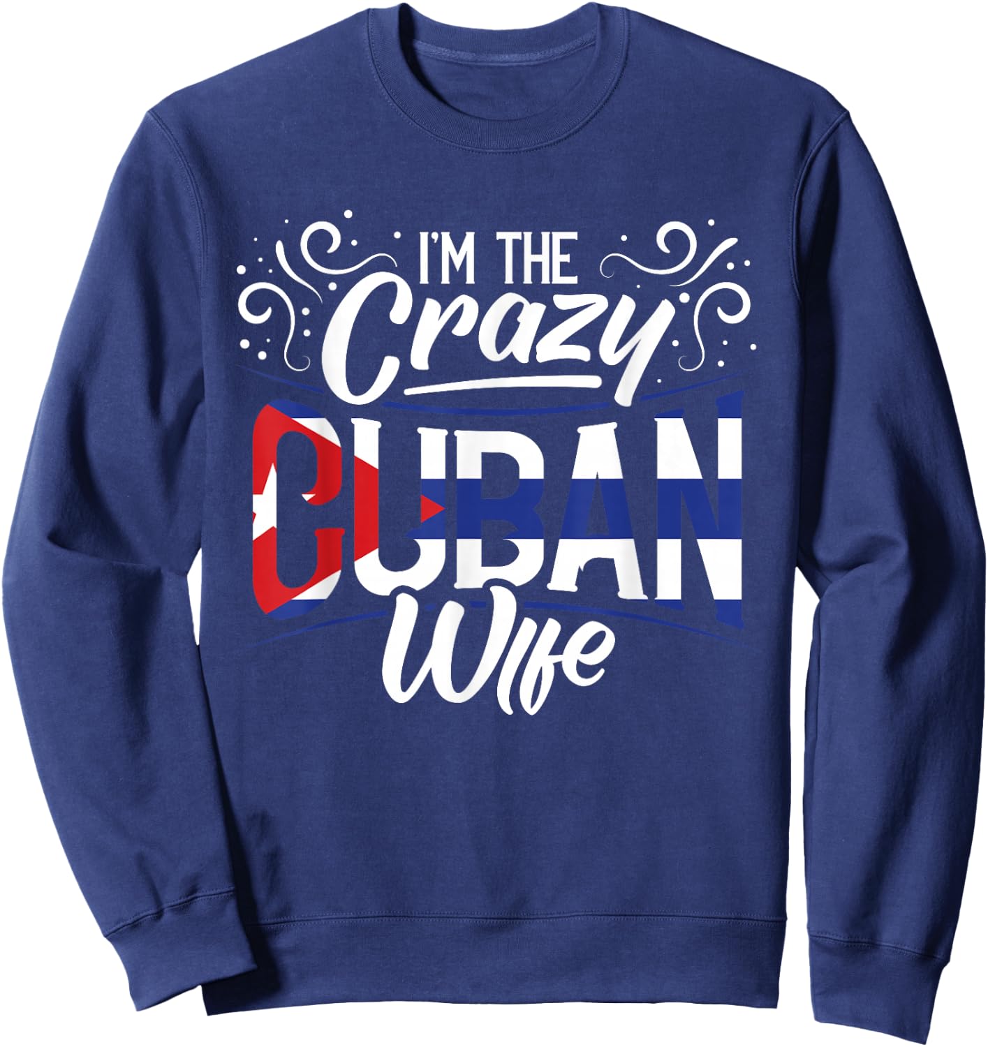 Cuban Heritage I'm The Crazy Cuban Wife Cuba Roots Sweatshirt - Sweatshirt | Navy