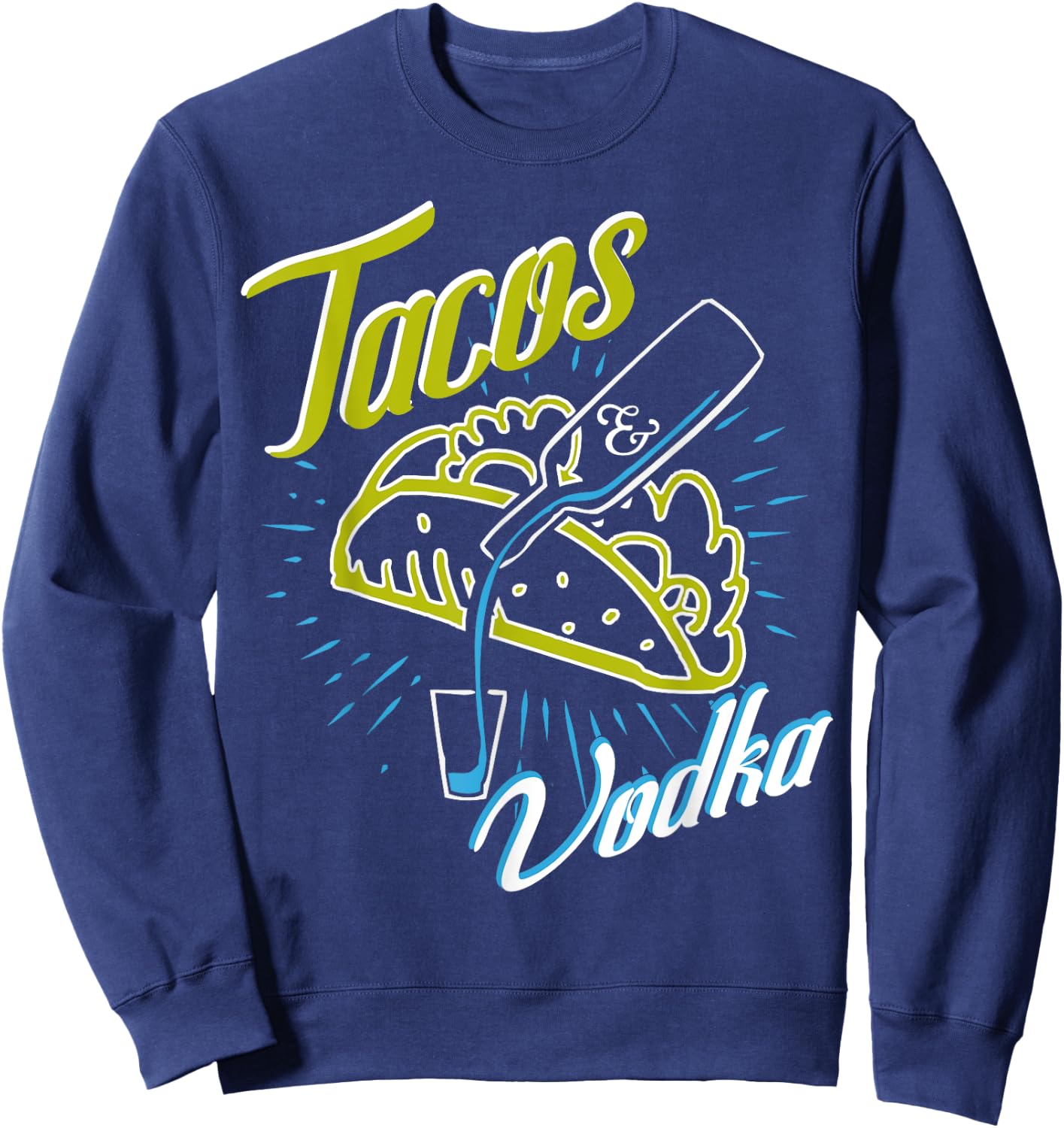 Tacos and Vodka Funny Humor Vintage Drinkers Party Sweatshirt - Sweatshirt | Navy