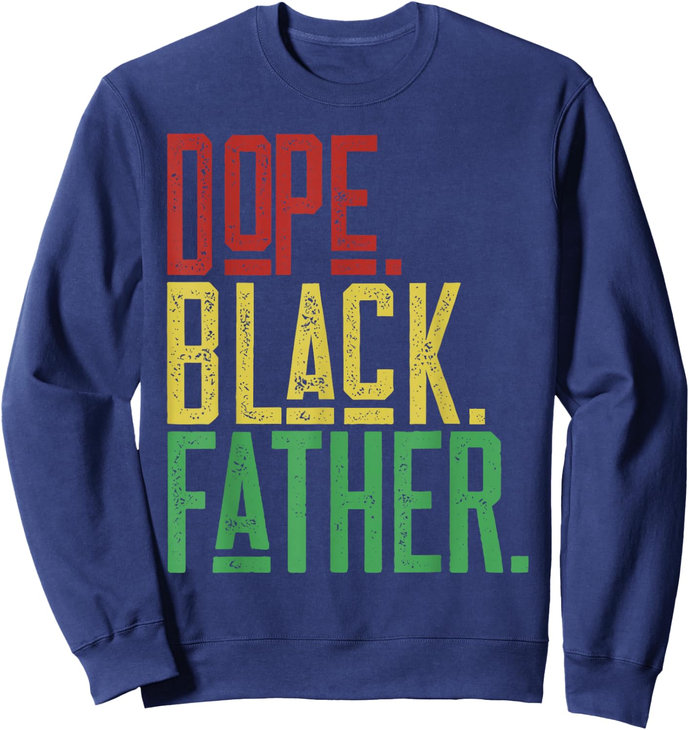 Dope Black Father 1865 Juneteenth Black History Culture Sweatshirt - Sweatshirt | Navy