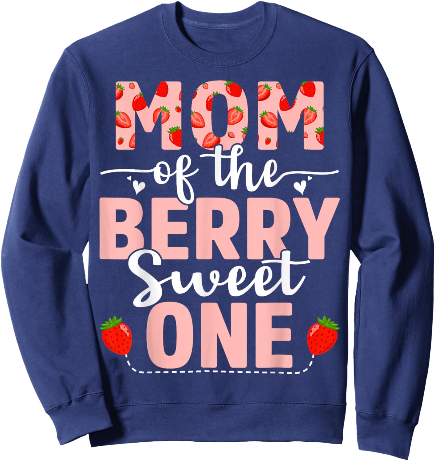 Mom Of The Berry Sweet One Birthday Strawberry Mom Sweatshirt - Sweatshirt | Navy