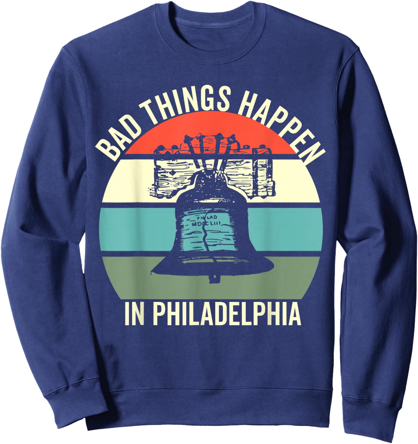 Bad Things Happen In Philadelphia Sweatshirt - Sweatshirt | Navy