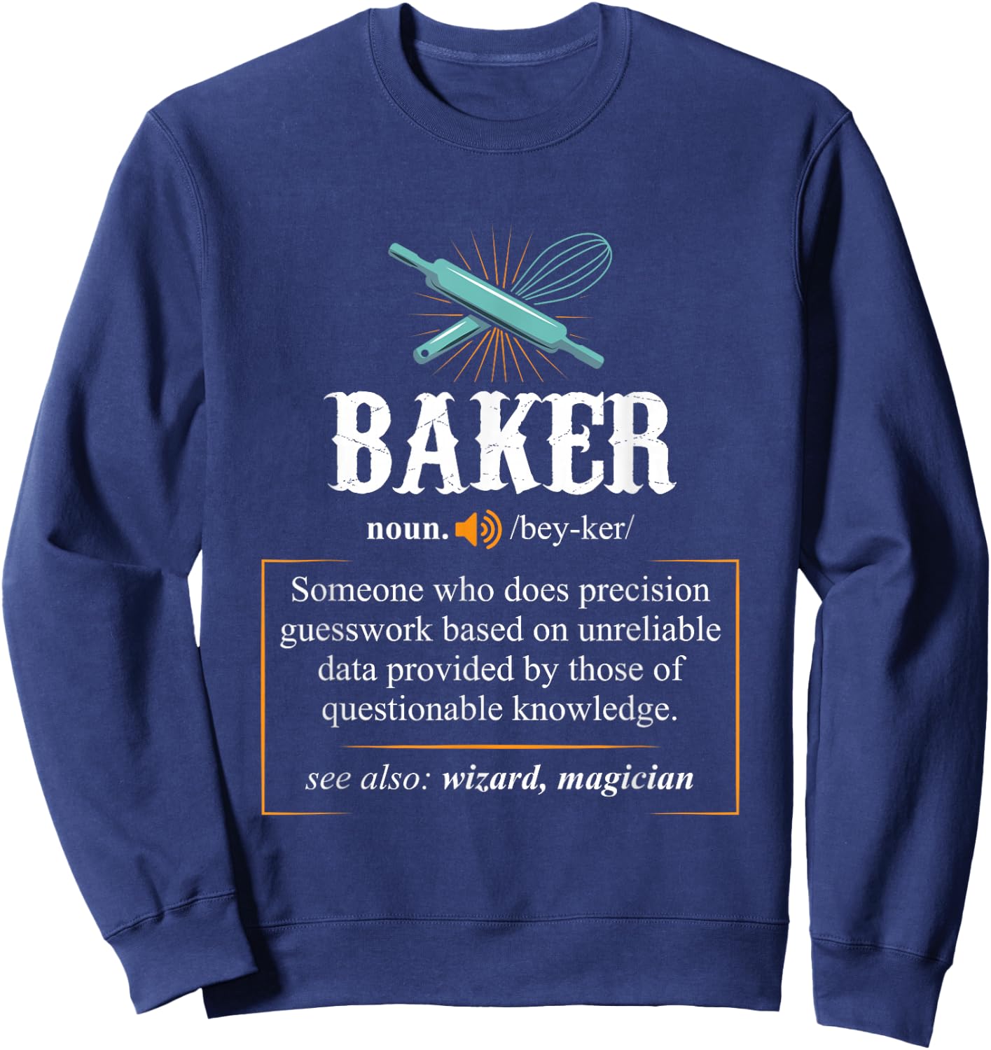 Baker T Shirts Definition I Funny Baking Sweatshirt - Sweatshirt | Navy