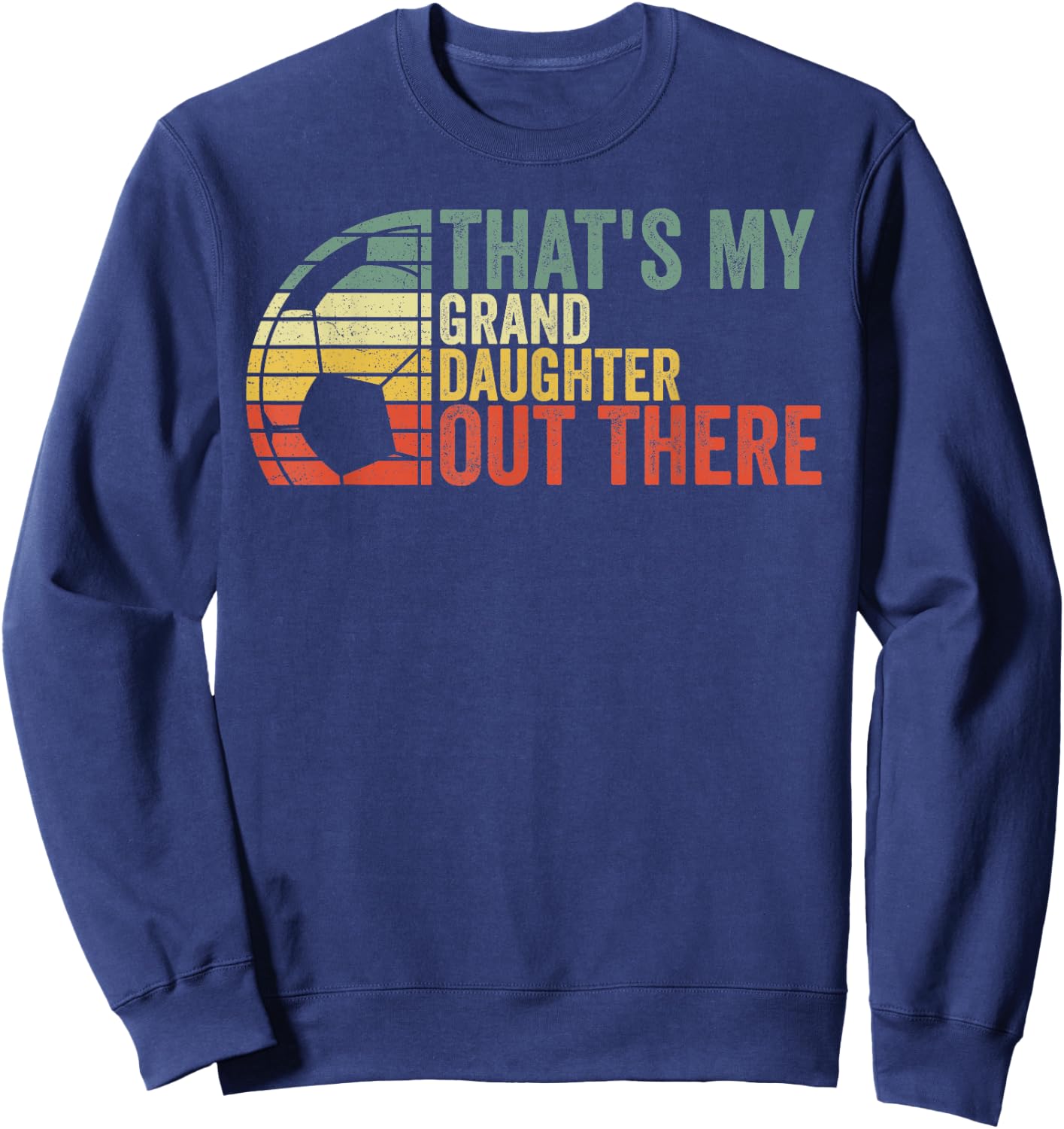 That's My Granddaughter Out There Soccer Sweatshirt - Sweatshirt | Navy