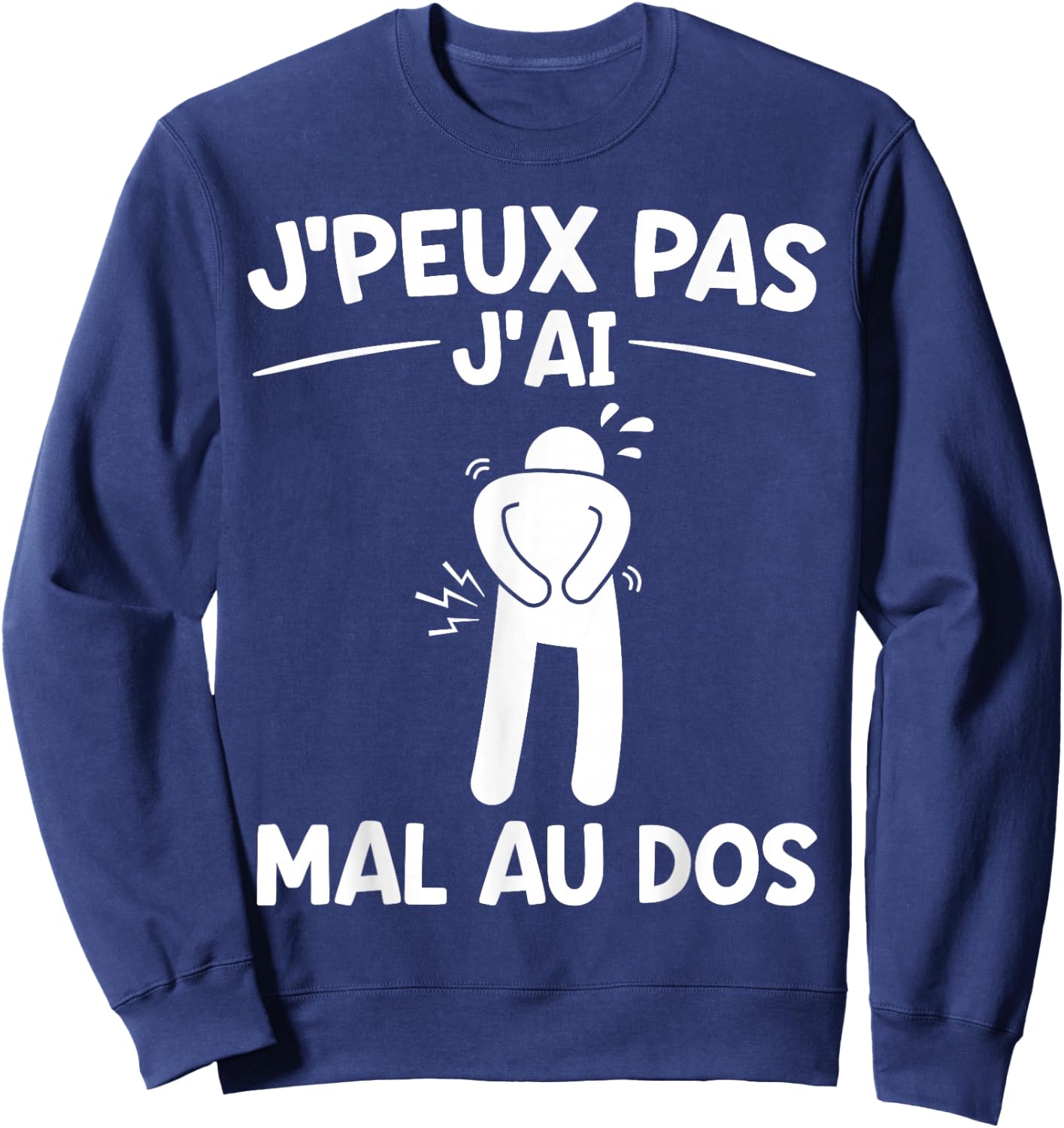 Je peux Pas J'ai mal au back | Recovery Injury Back , Black, S Sweatshirt - Sweatshirt | Navy