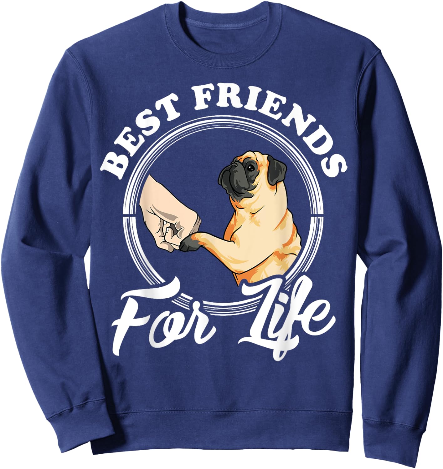 Pug Dog Lover Design "Best Friends For Life" Funny Pug Sweatshirt - Sweatshirt | Navy