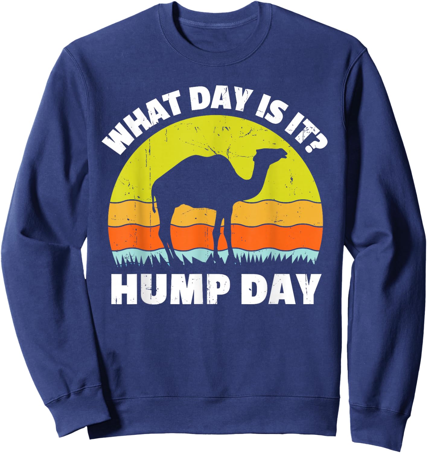 Vintage Dromedary Camel What Day Is It Hump Day Retro Sweatshirt - Sweatshirt | Navy