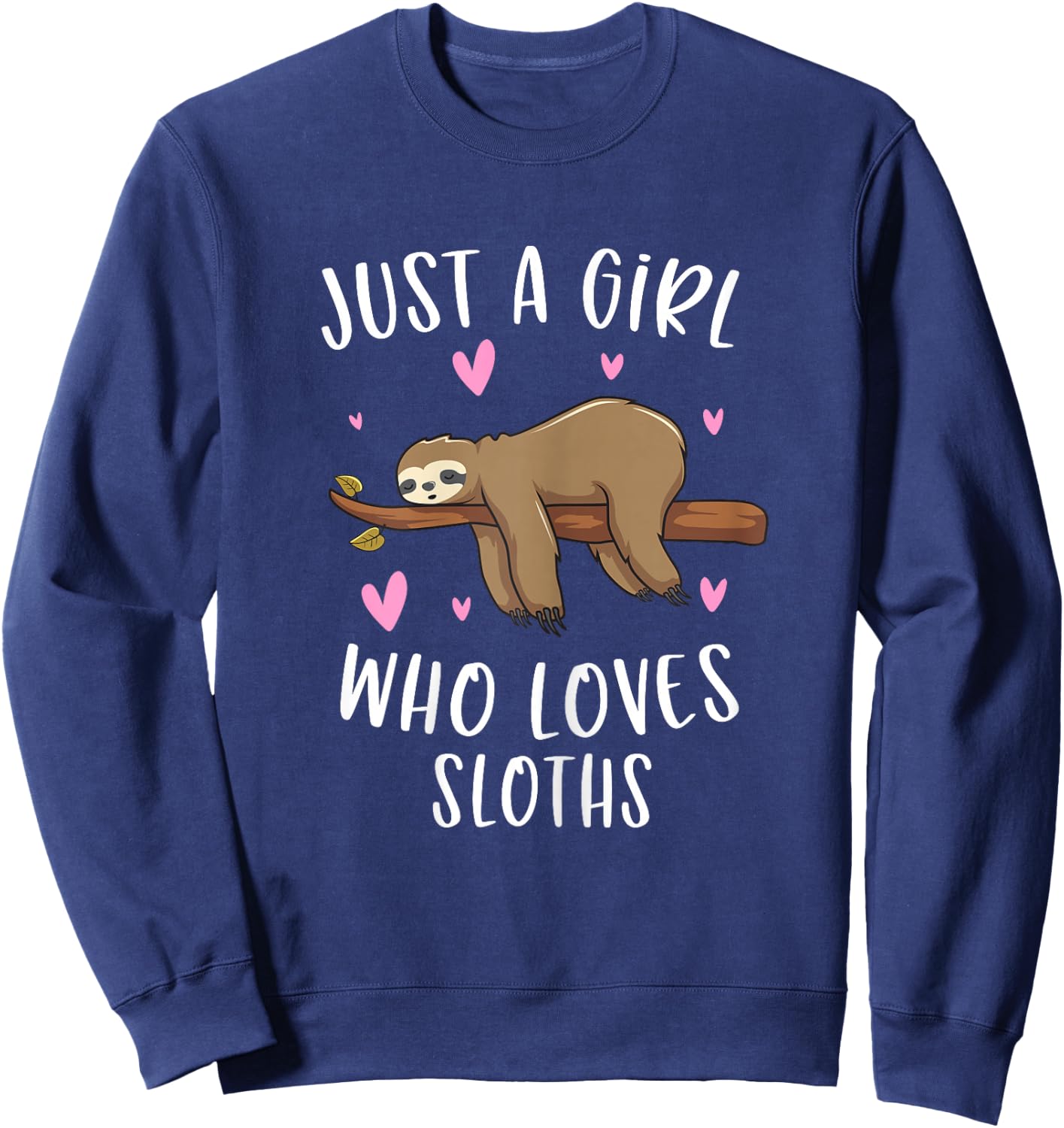 Just A Girl Who Loves Sloths Funny Sloth Gifts For Girls Sweatshirt - Sweatshirt | Navy