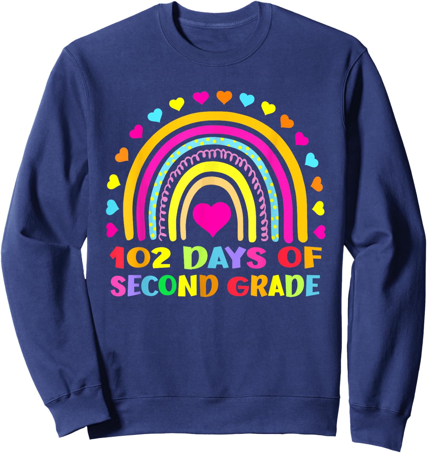 102 Day Of 2nd Grade Rainbow 102 Days Of Second Grade Sweatshirt - Sweatshirt | Navy
