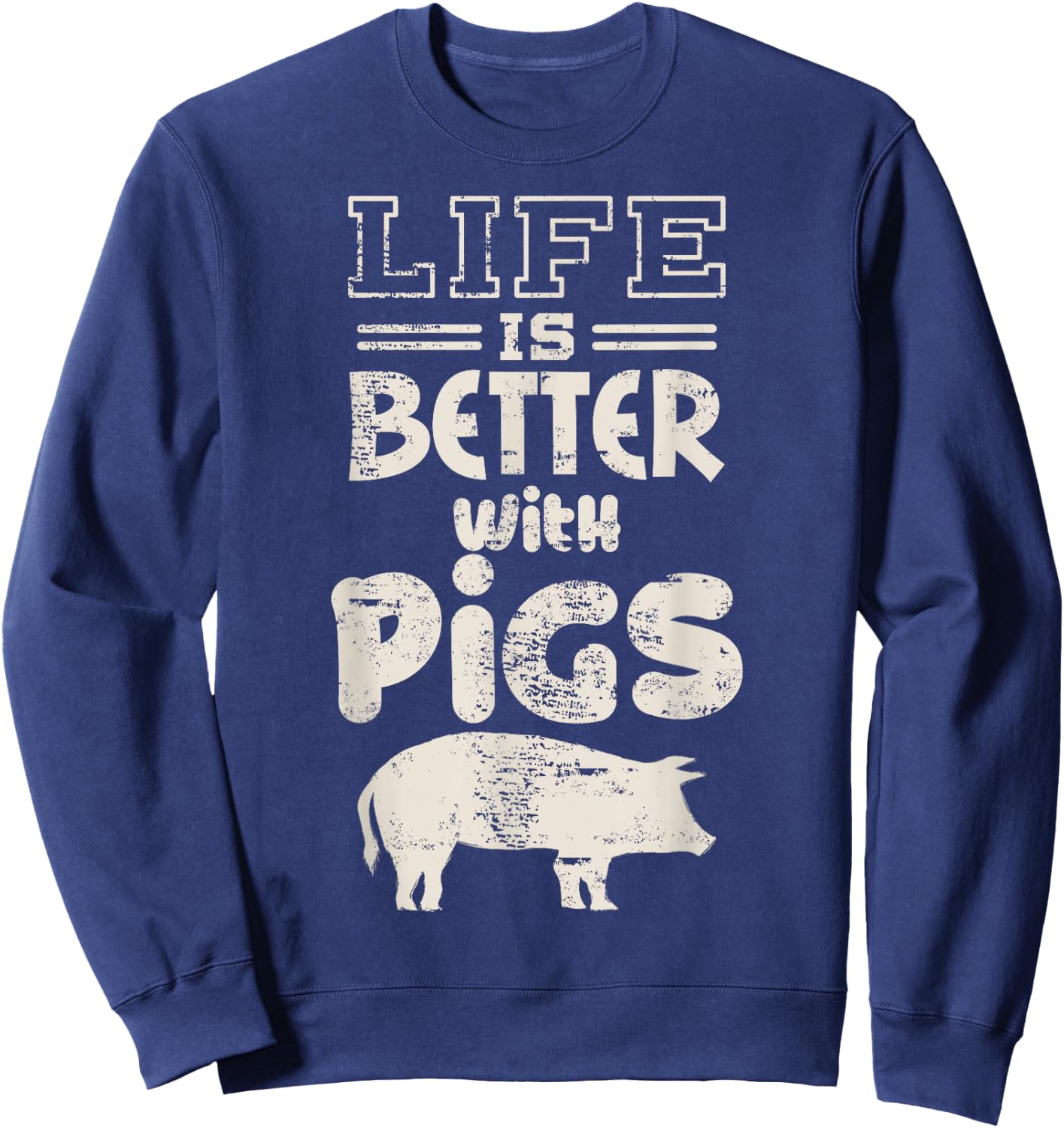 Life is Better With Pigs Design Idea Pigs Love Gift Sweatshirt - Sweatshirt | Navy